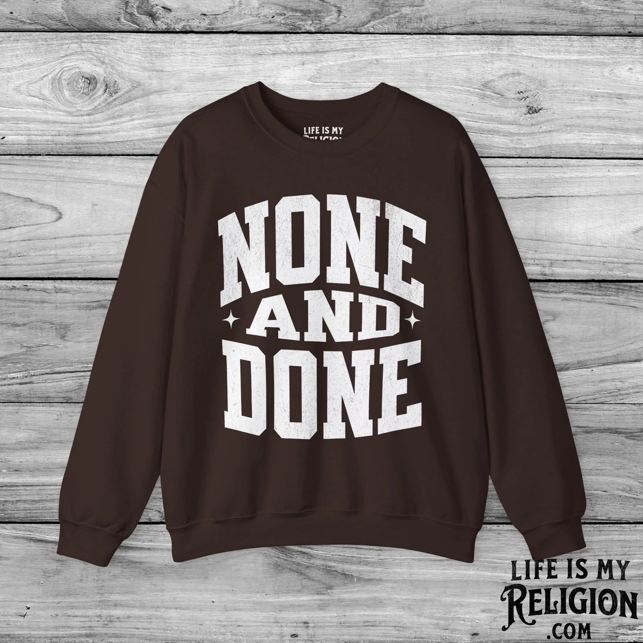 None and Done - Crewneck Sweatshirt