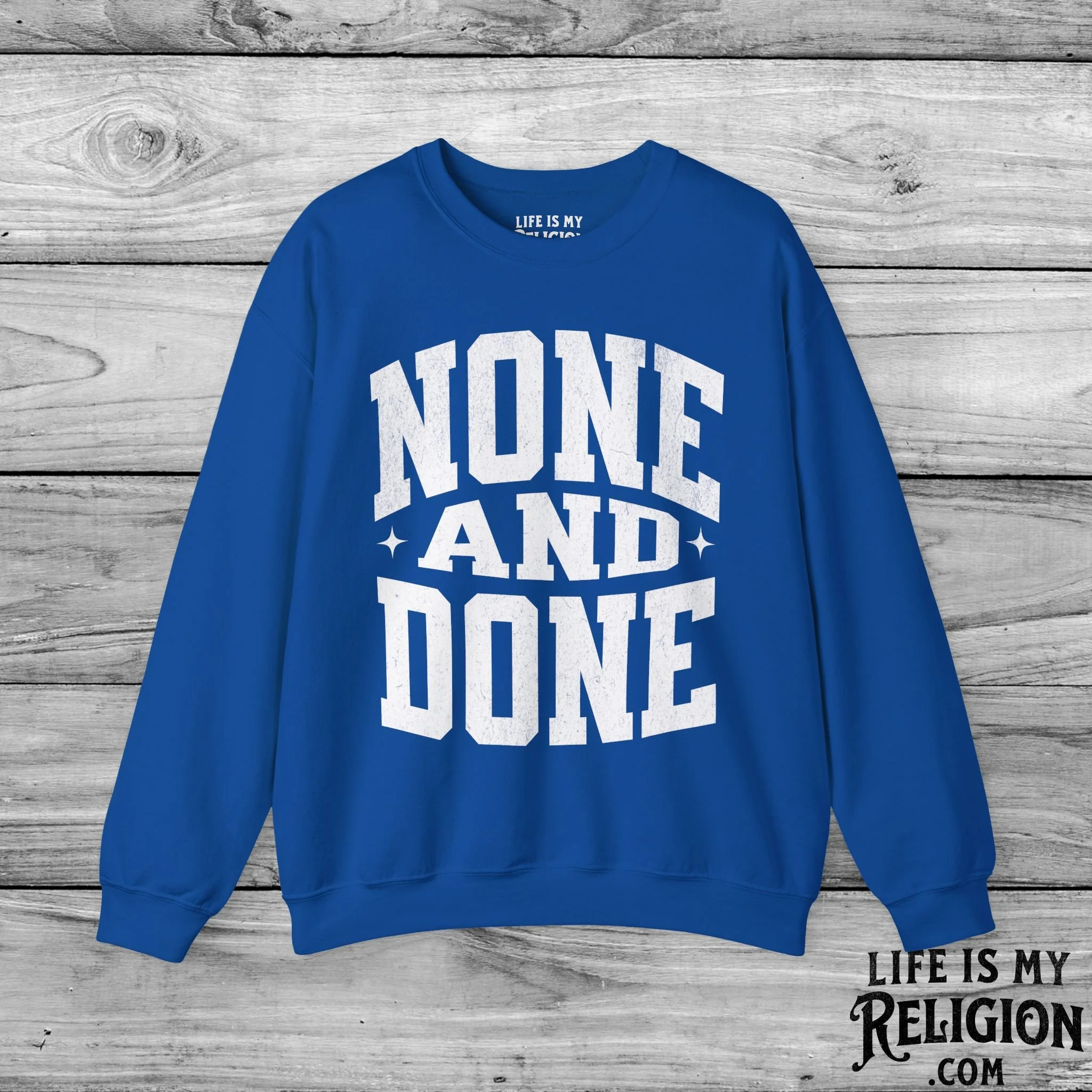 None and Done - Crewneck Sweatshirt