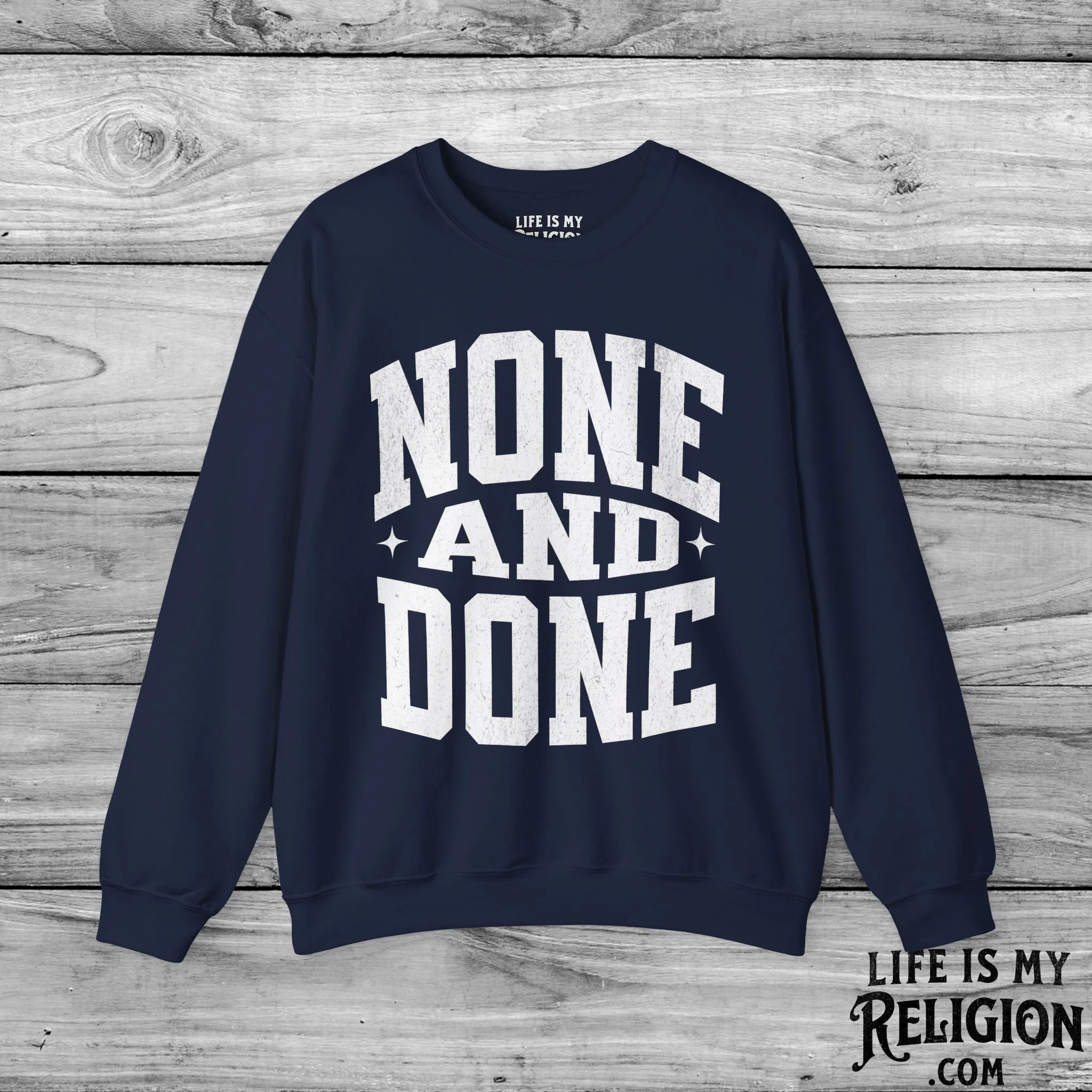 None and Done - Crewneck Sweatshirt