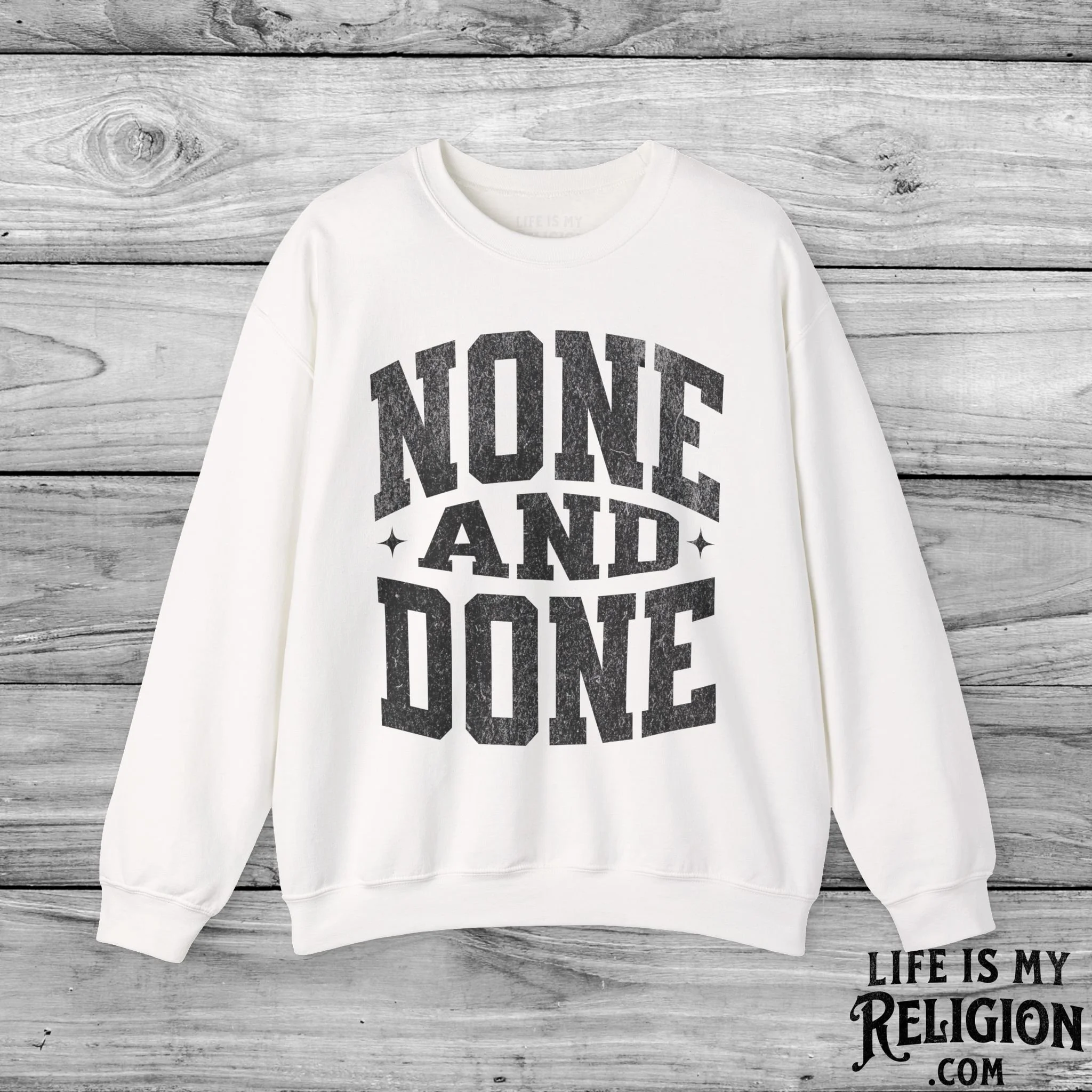 None and Done - Crewneck Sweatshirt