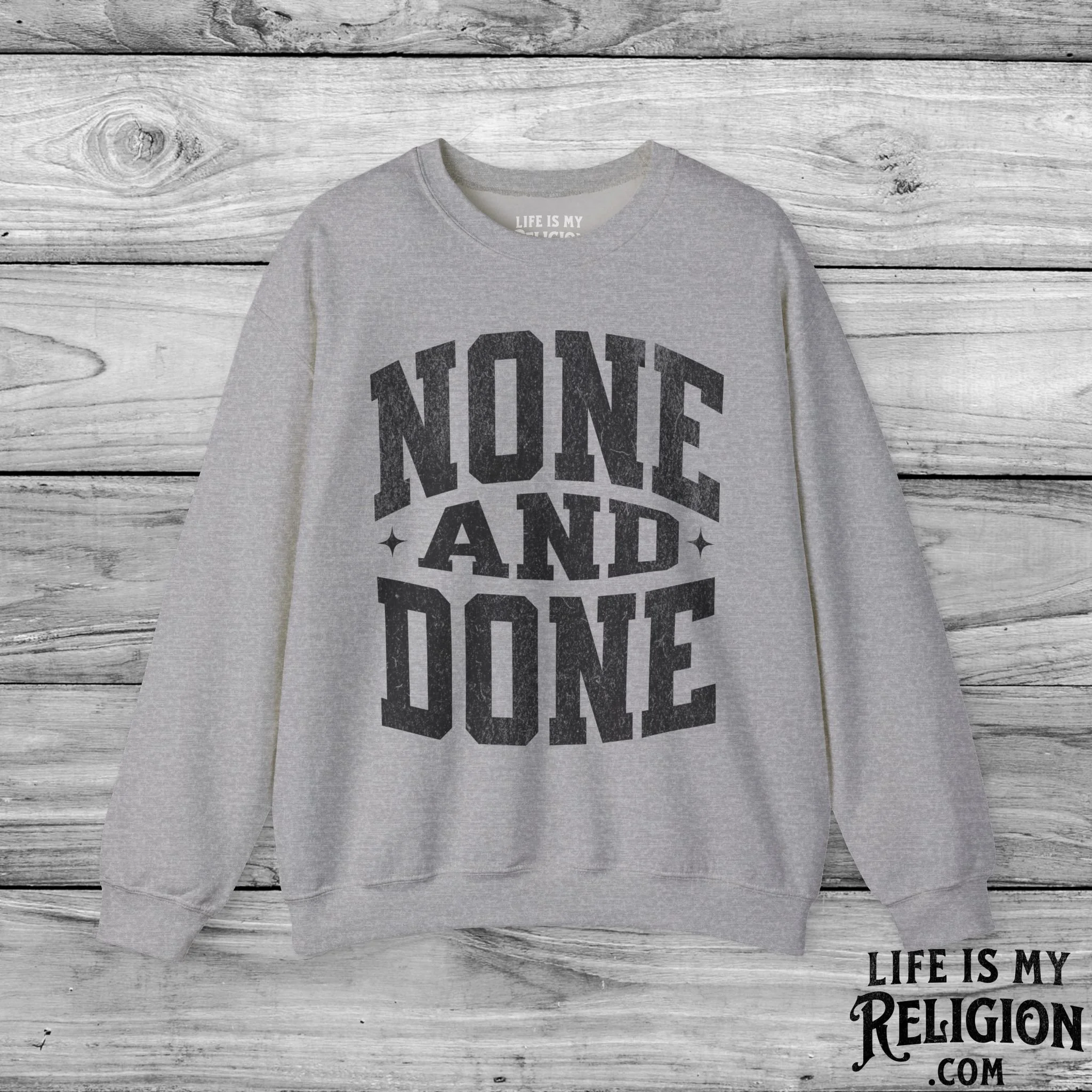 None and Done - Crewneck Sweatshirt