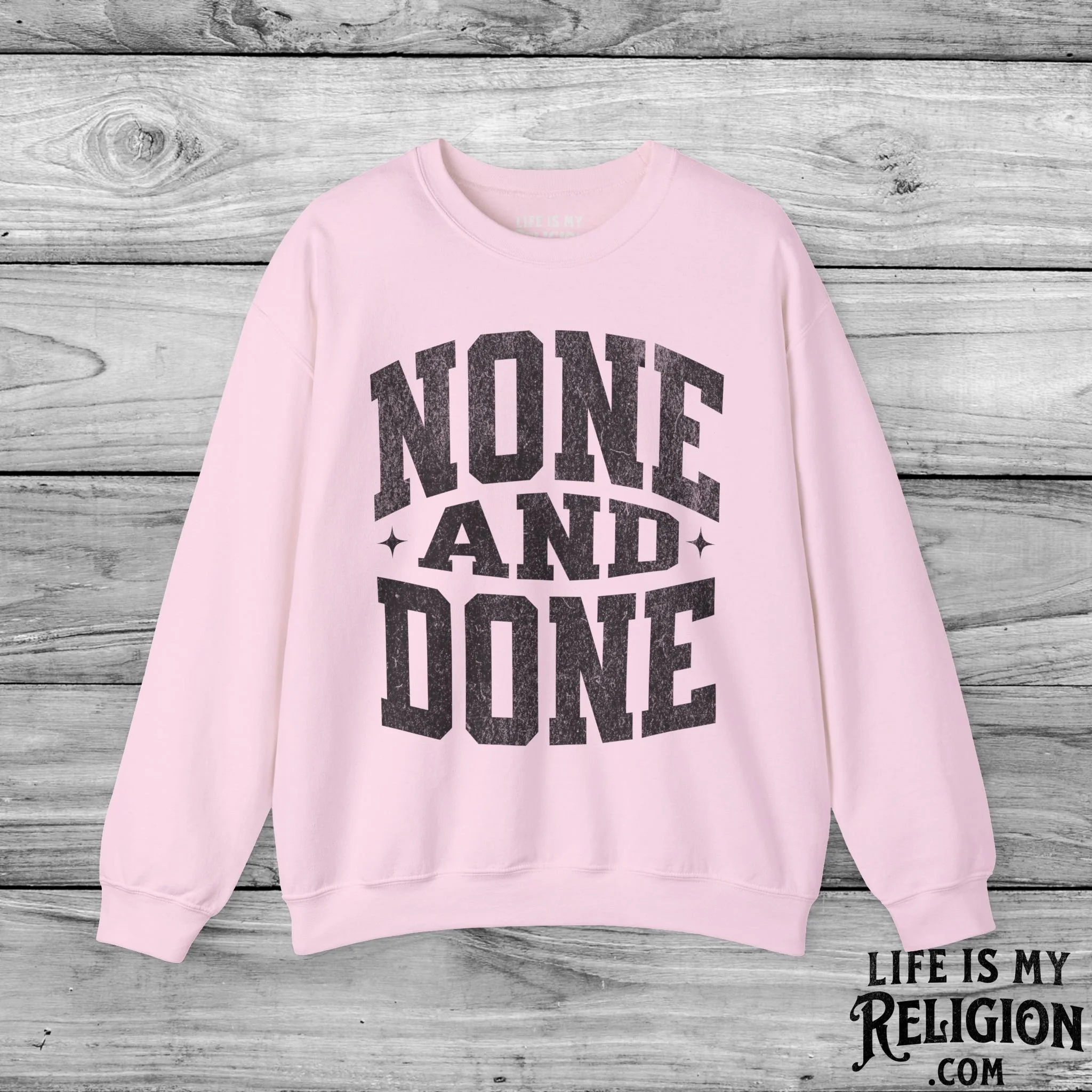 None and Done - Crewneck Sweatshirt