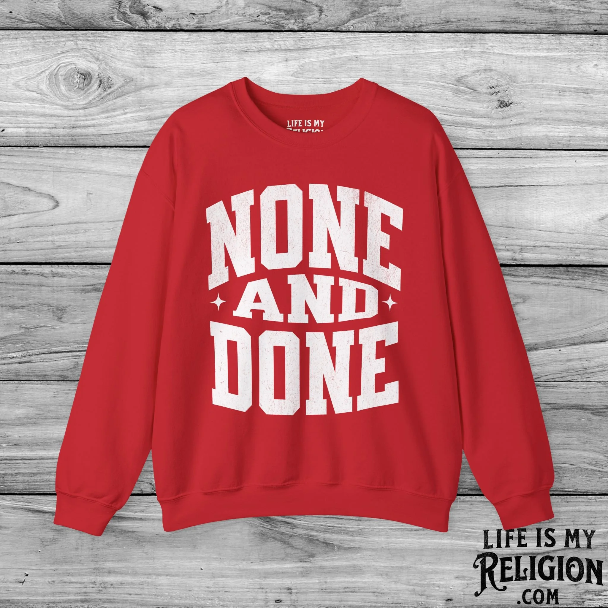 None and Done - Crewneck Sweatshirt