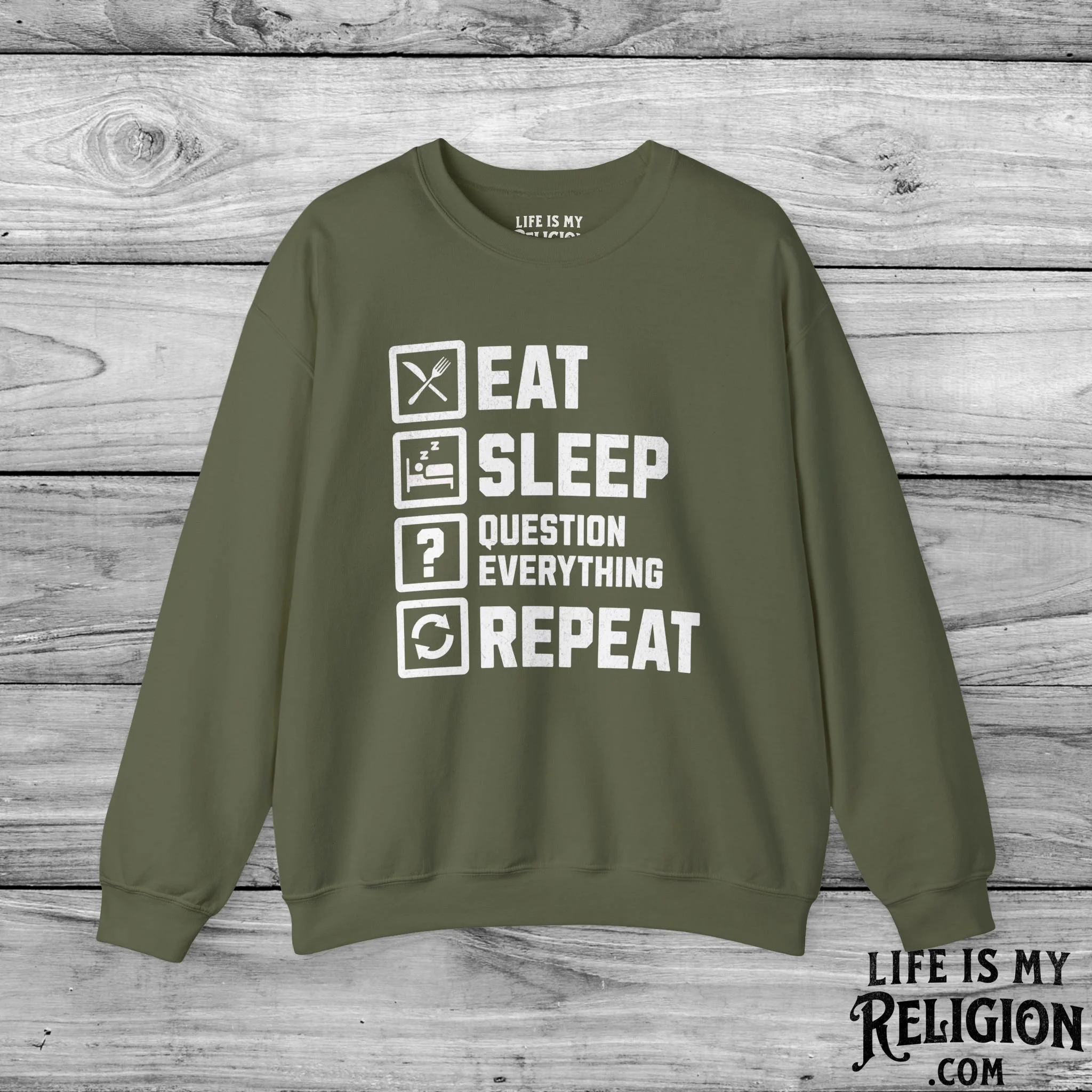 Eat Sleep Question Everything Repeat - Crewneck Sweatshirt