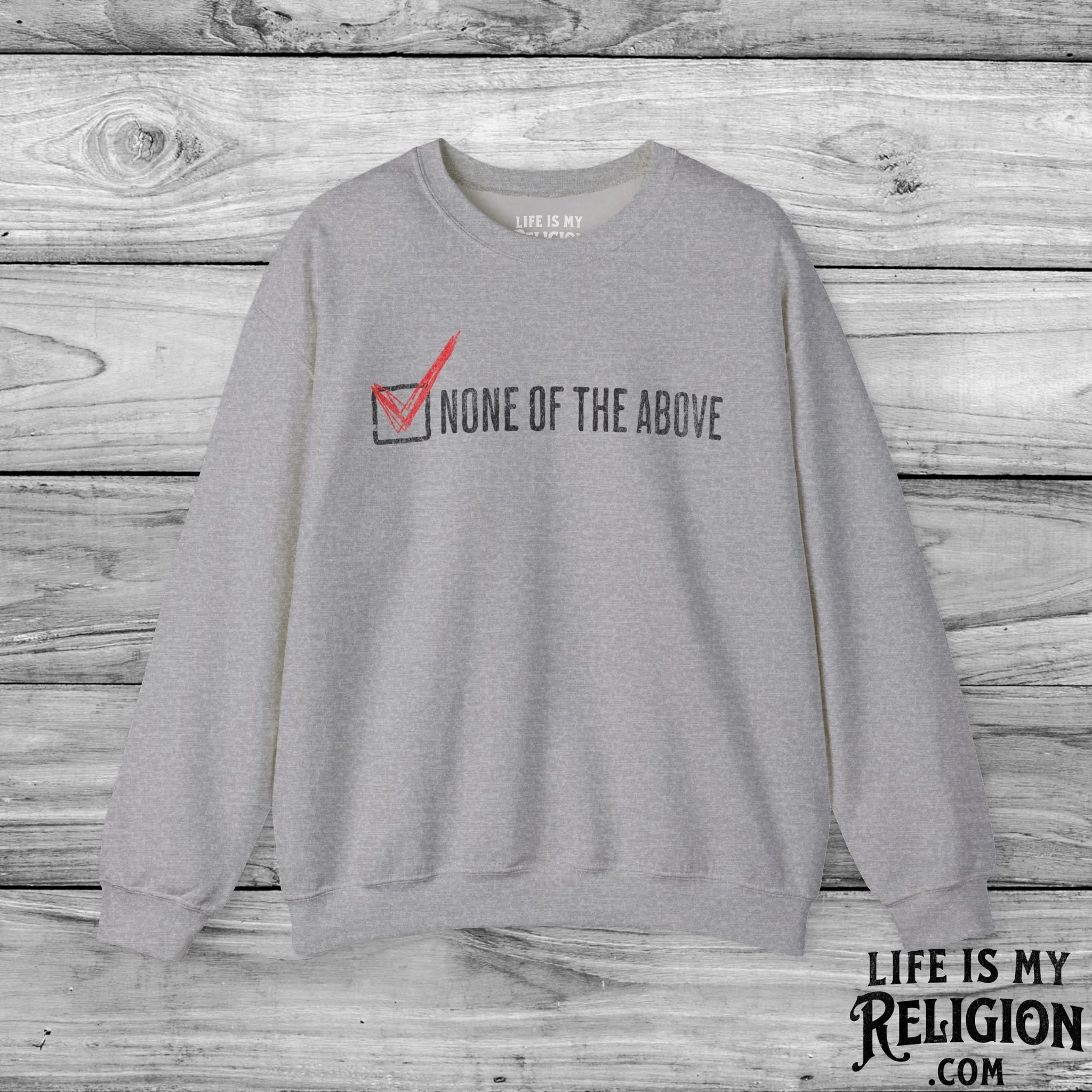 None of the Above (Checked Box) - Crewneck Sweatshirt