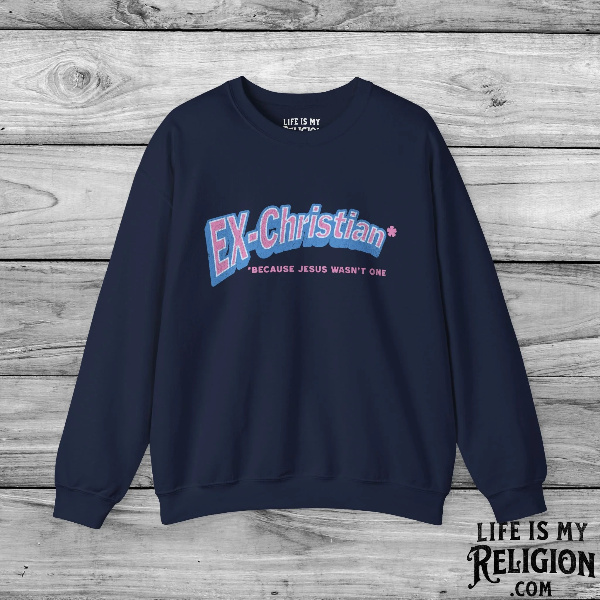 Ex-Christian: Because Jesus Wasn't One - Crewneck Sweatshirt