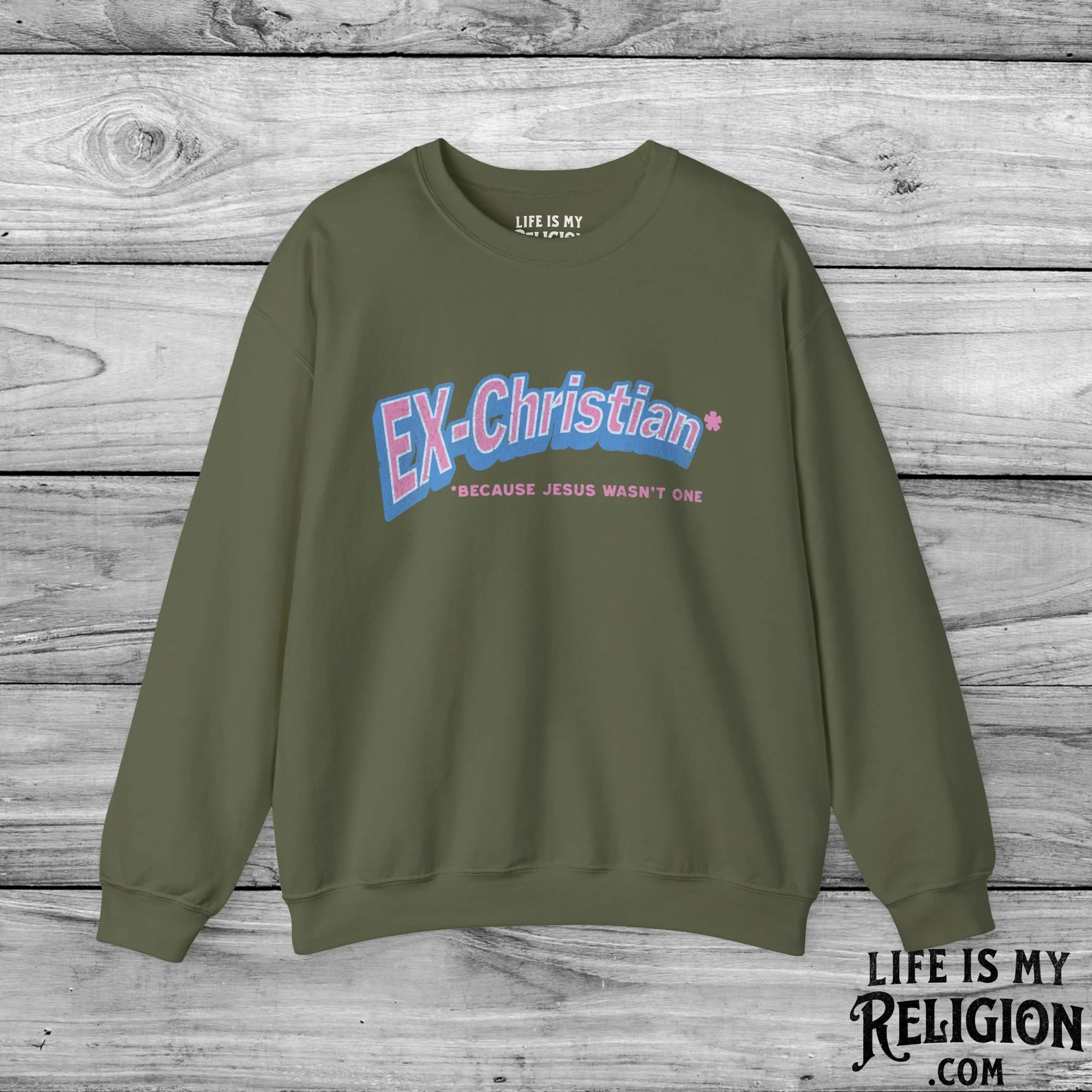 Ex-Christian: Because Jesus Wasn't One - Crewneck Sweatshirt