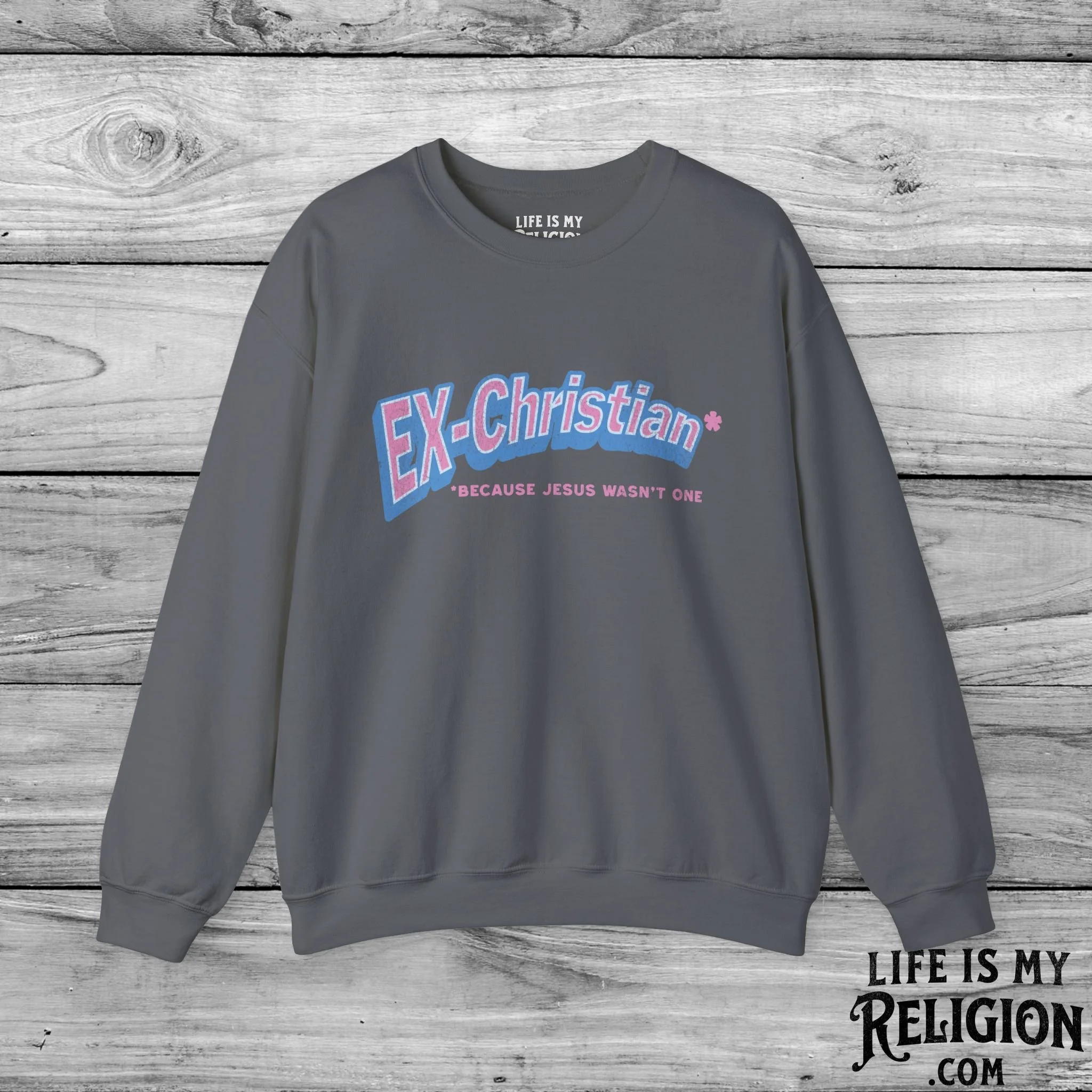 Ex-Christian: Because Jesus Wasn't One - Crewneck Sweatshirt