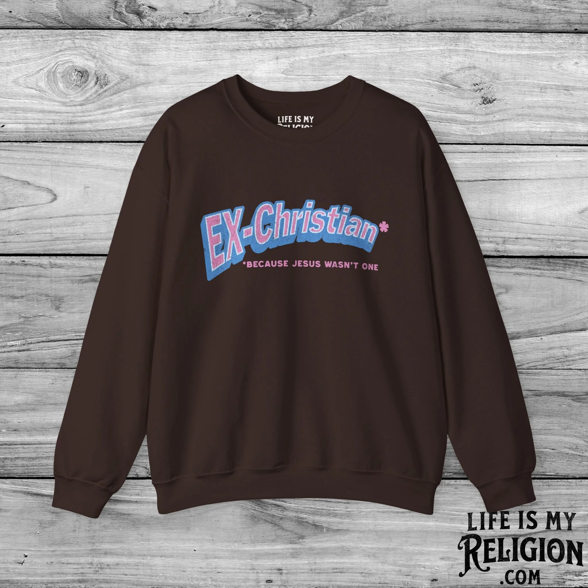 Ex-Christian: Because Jesus Wasn't One - Crewneck Sweatshirt