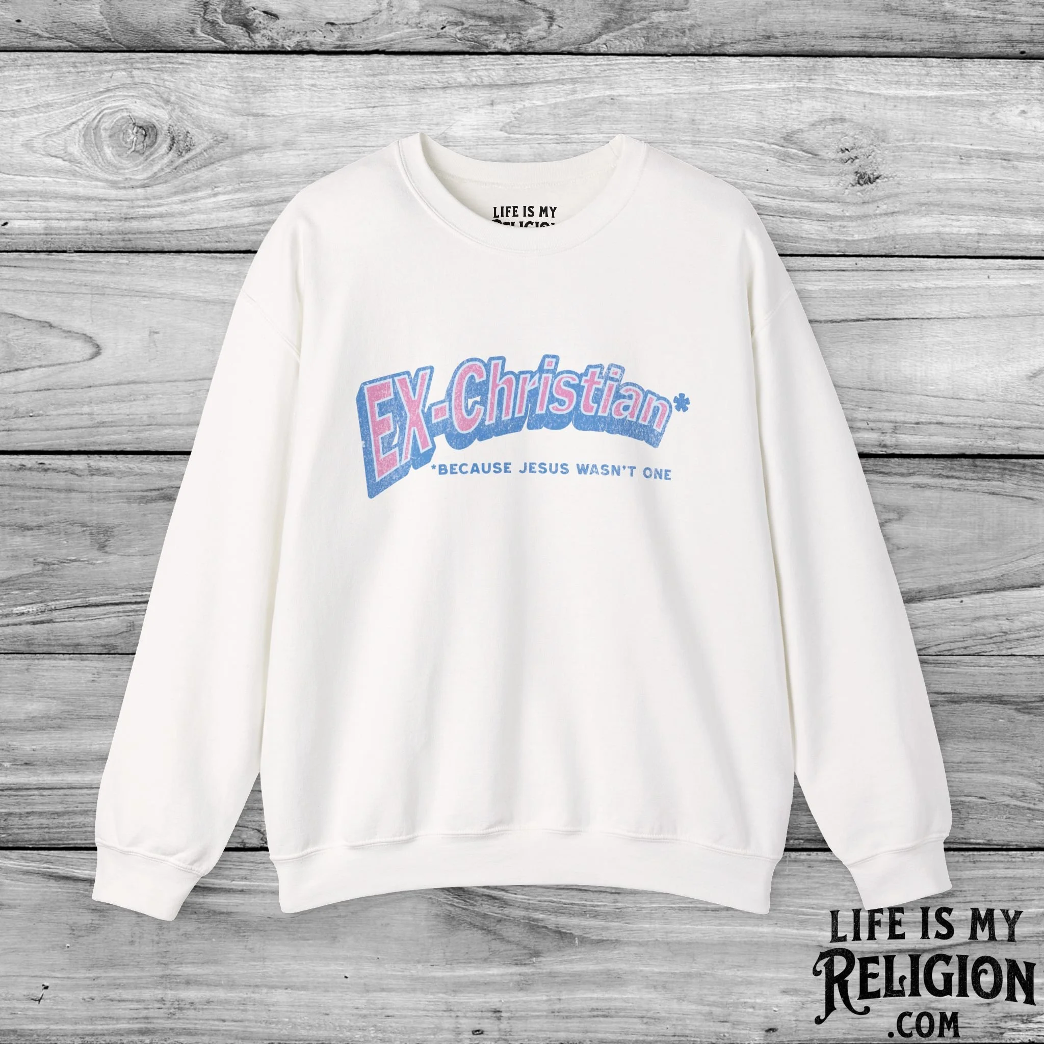 Ex-Christian: Because Jesus Wasn't One - Crewneck Sweatshirt
