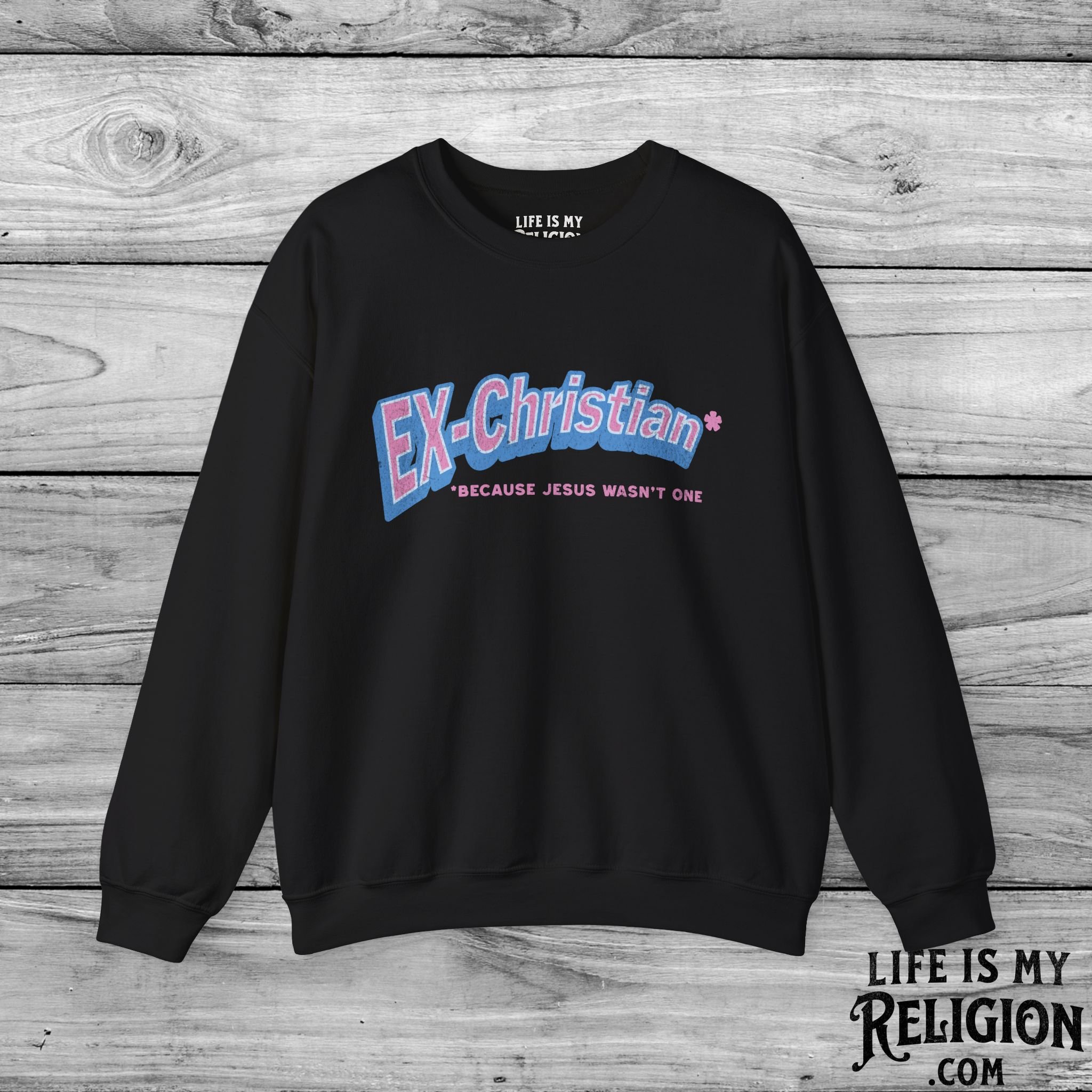 Ex-Christian: Because Jesus Wasn't One - Crewneck Sweatshirt