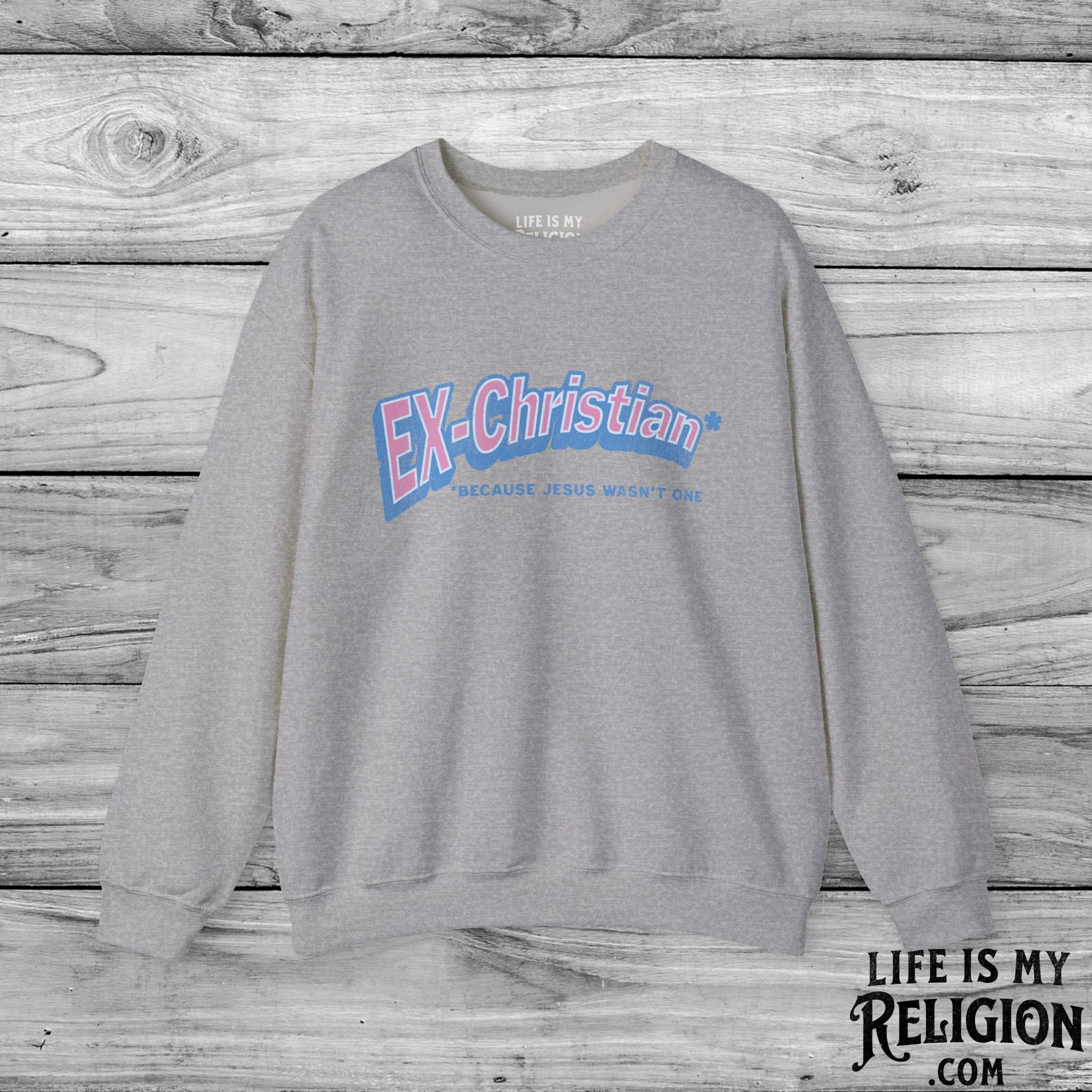 Ex-Christian: Because Jesus Wasn't One - Crewneck Sweatshirt
