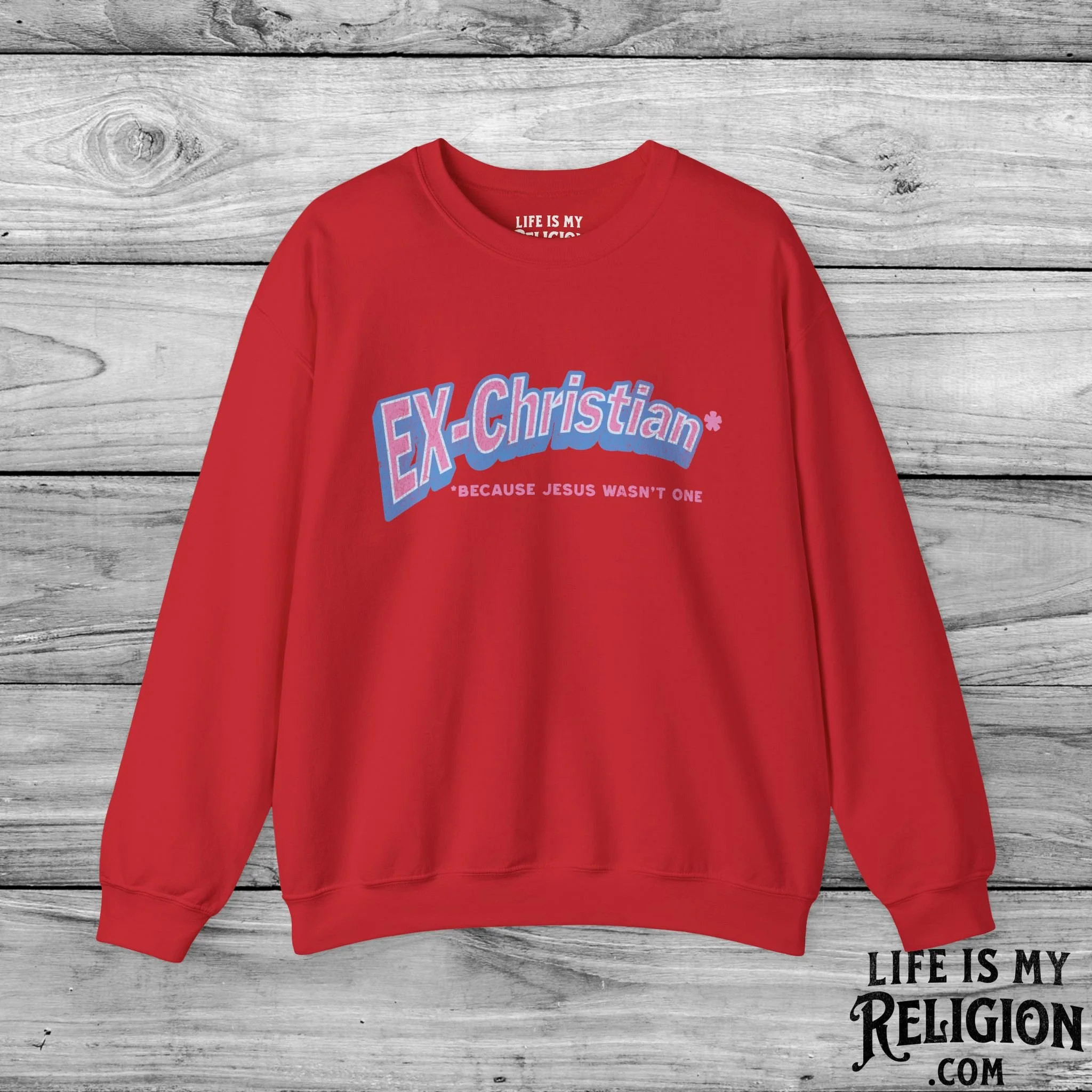 Ex-Christian: Because Jesus Wasn't One - Crewneck Sweatshirt