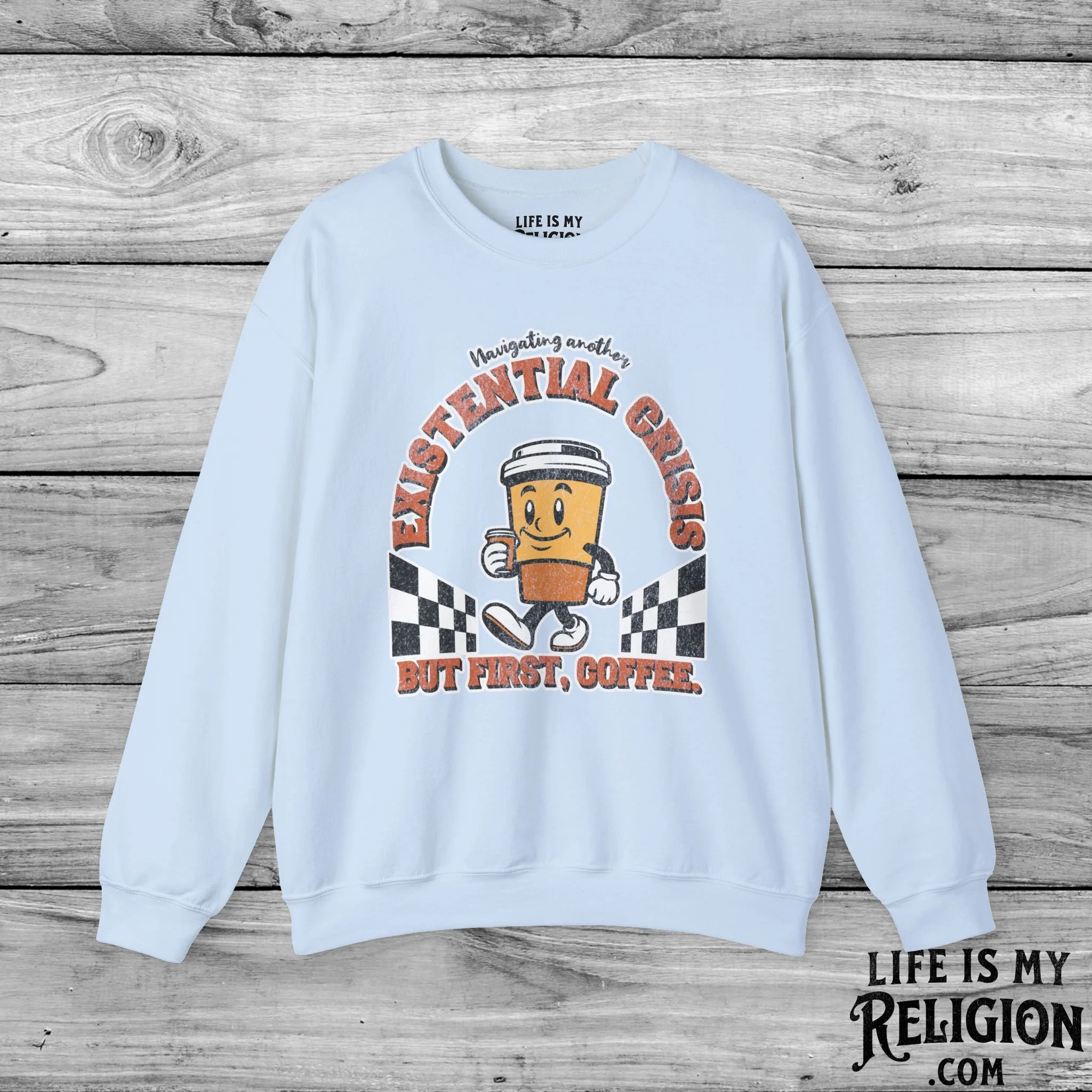 Navigating Another Existential Crisis, But First, Coffee - Crewneck Sweatshirt