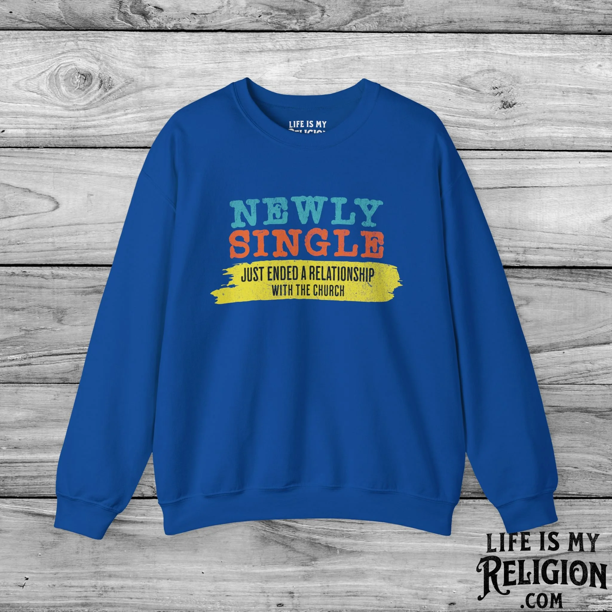 Newly Single, Just Ended a Relationship With the Church - Crewneck Sweatshirt