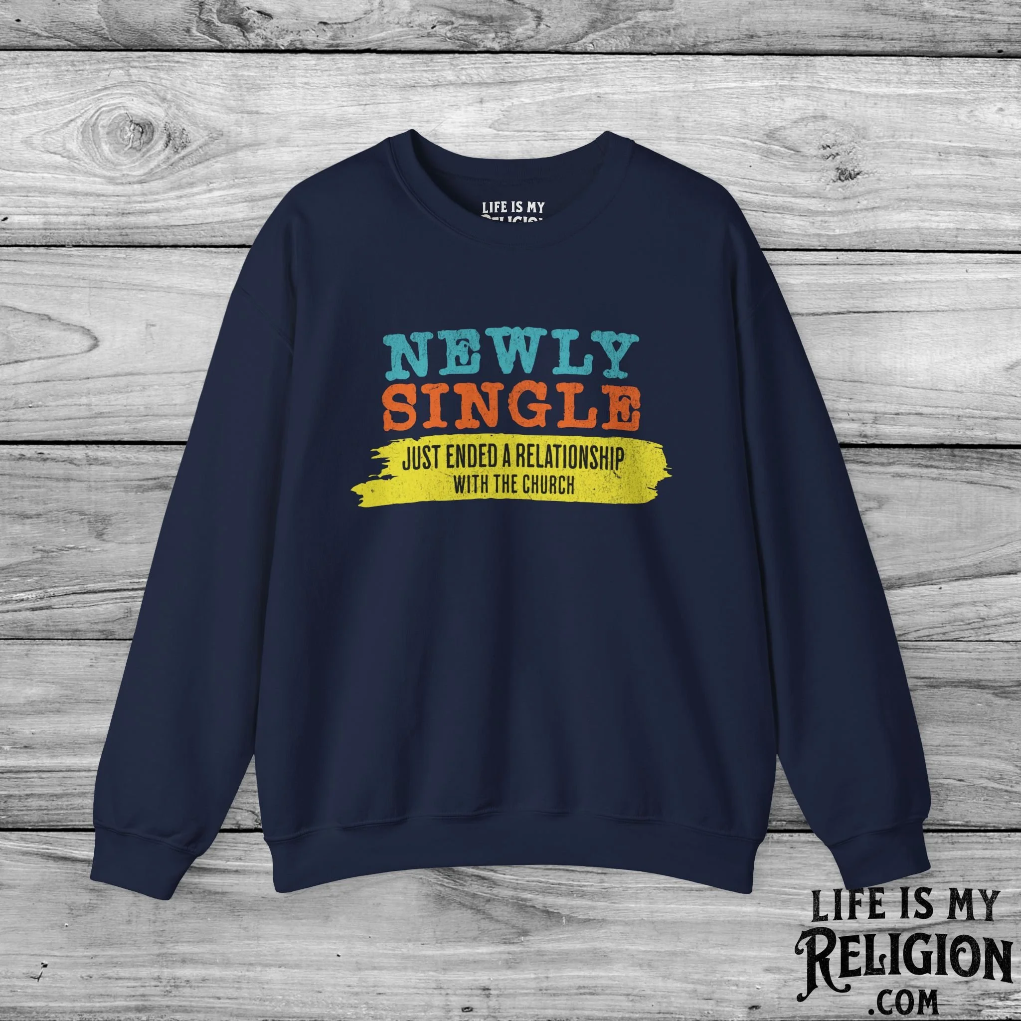 Newly Single, Just Ended a Relationship With the Church - Crewneck Sweatshirt