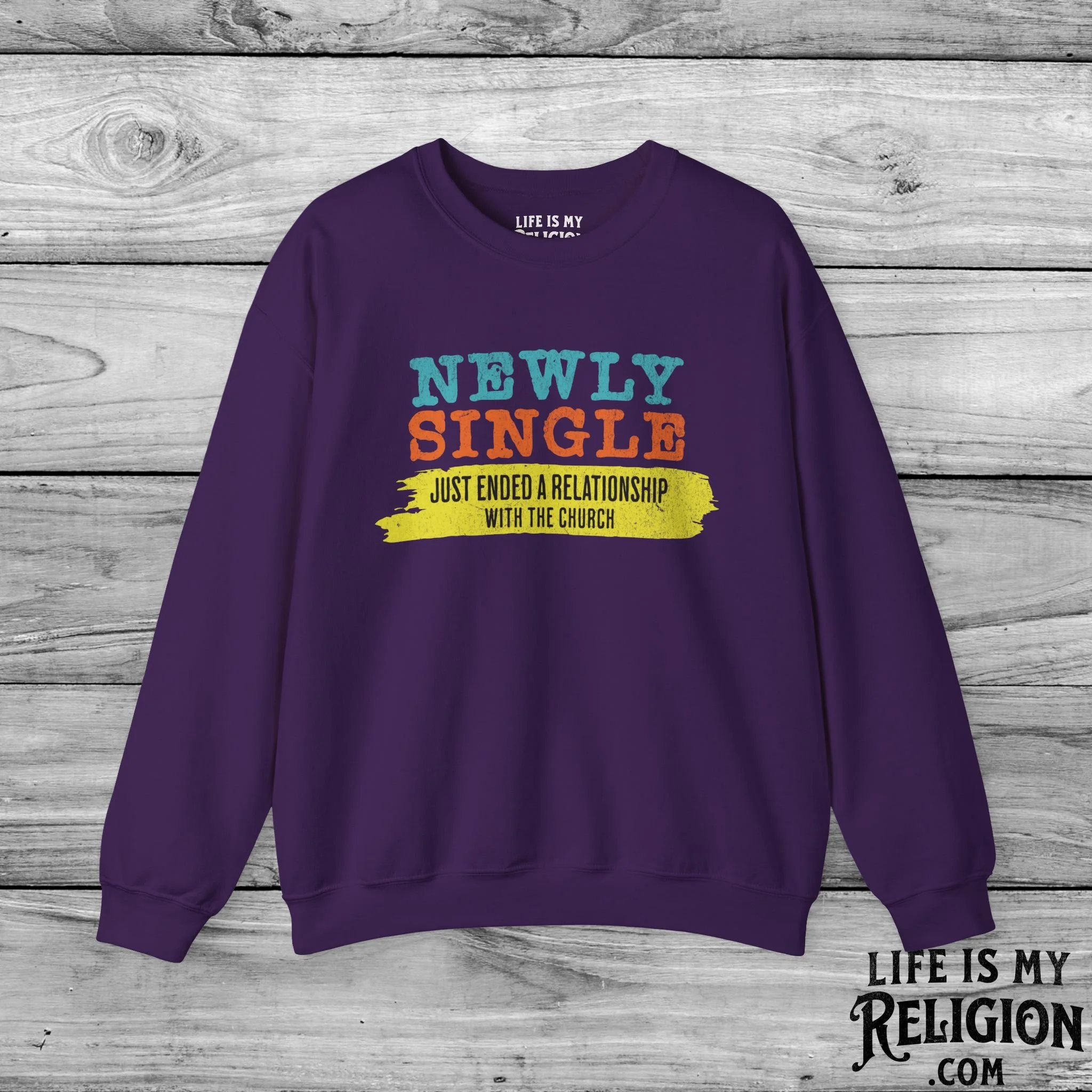 Newly Single, Just Ended a Relationship With the Church - Crewneck Sweatshirt