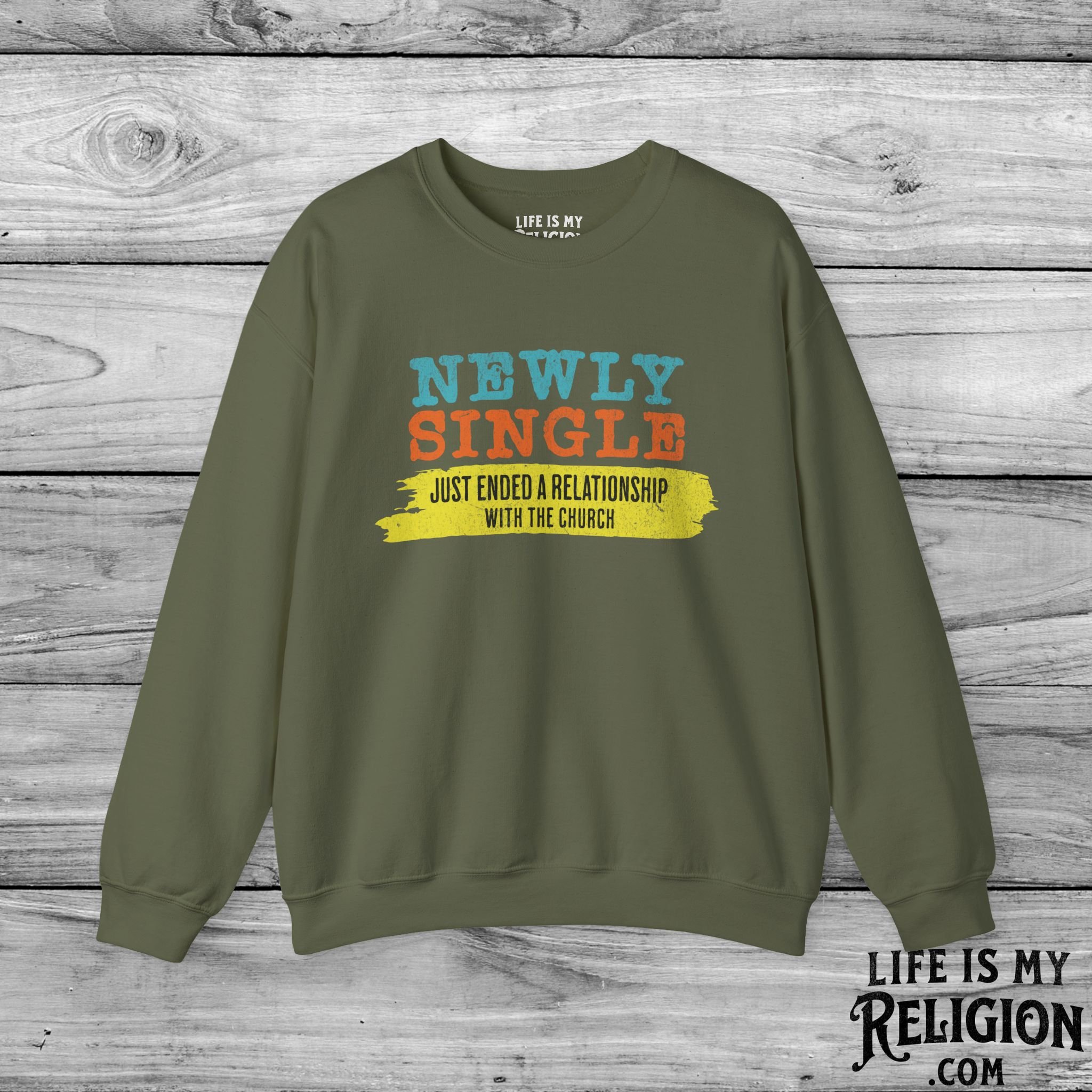 Newly Single, Just Ended a Relationship With the Church - Crewneck Sweatshirt