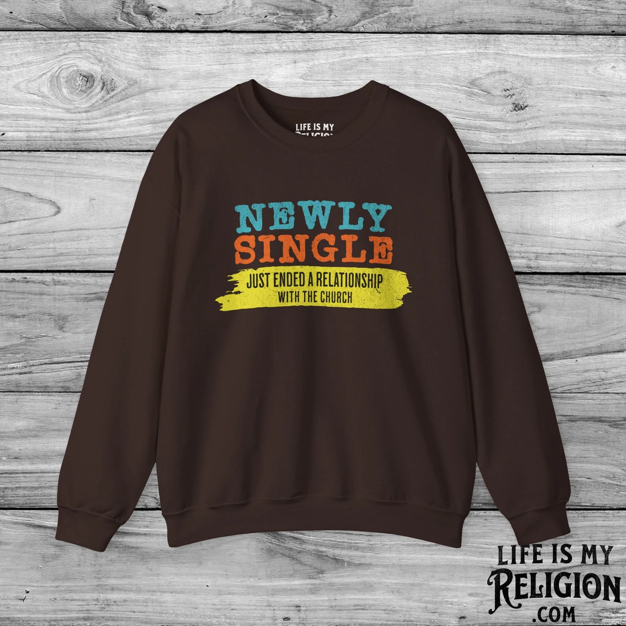 Newly Single, Just Ended a Relationship With the Church - Crewneck Sweatshirt