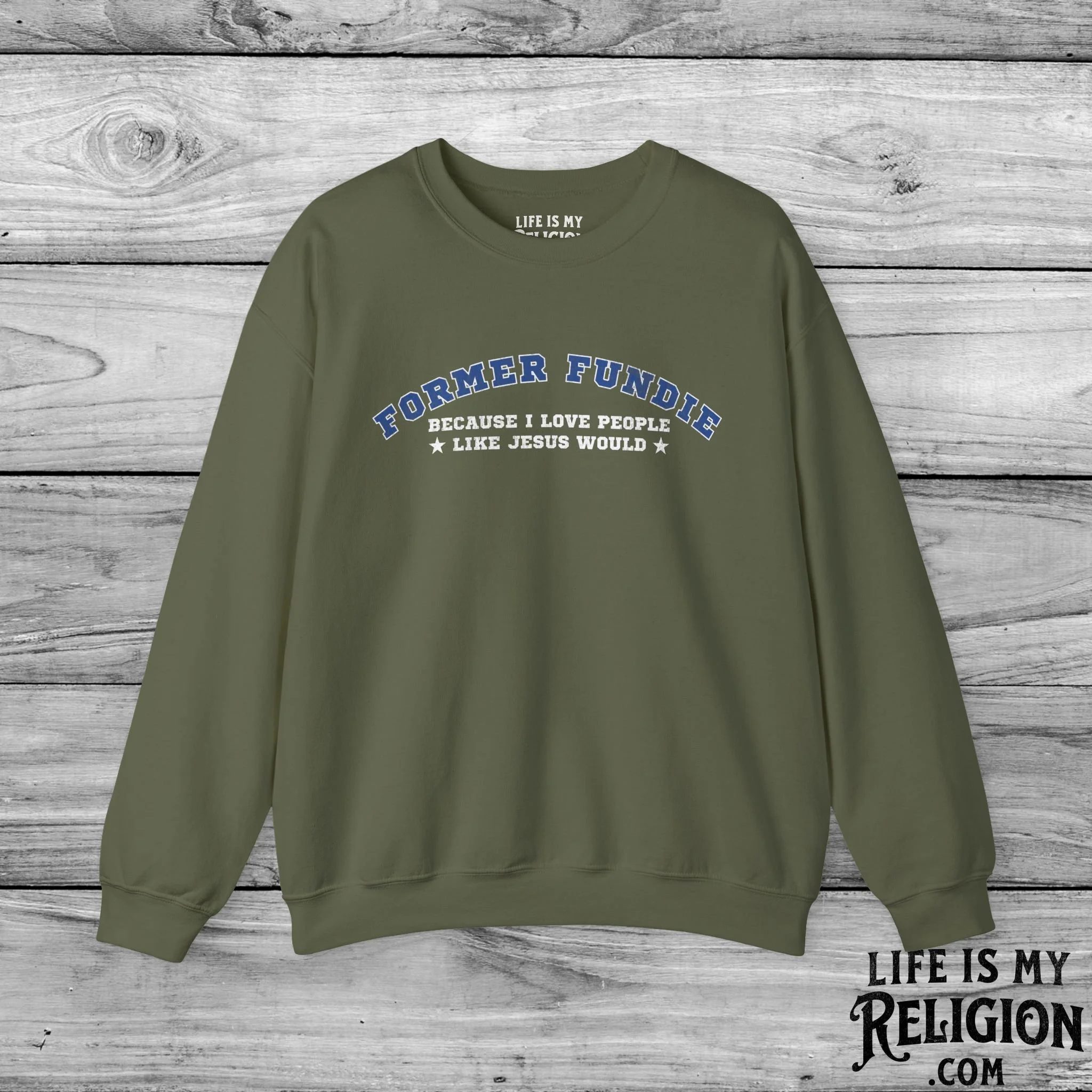 Former Fundie: Because I Love People Like Jesus Would - Crewneck Sweatshirt
