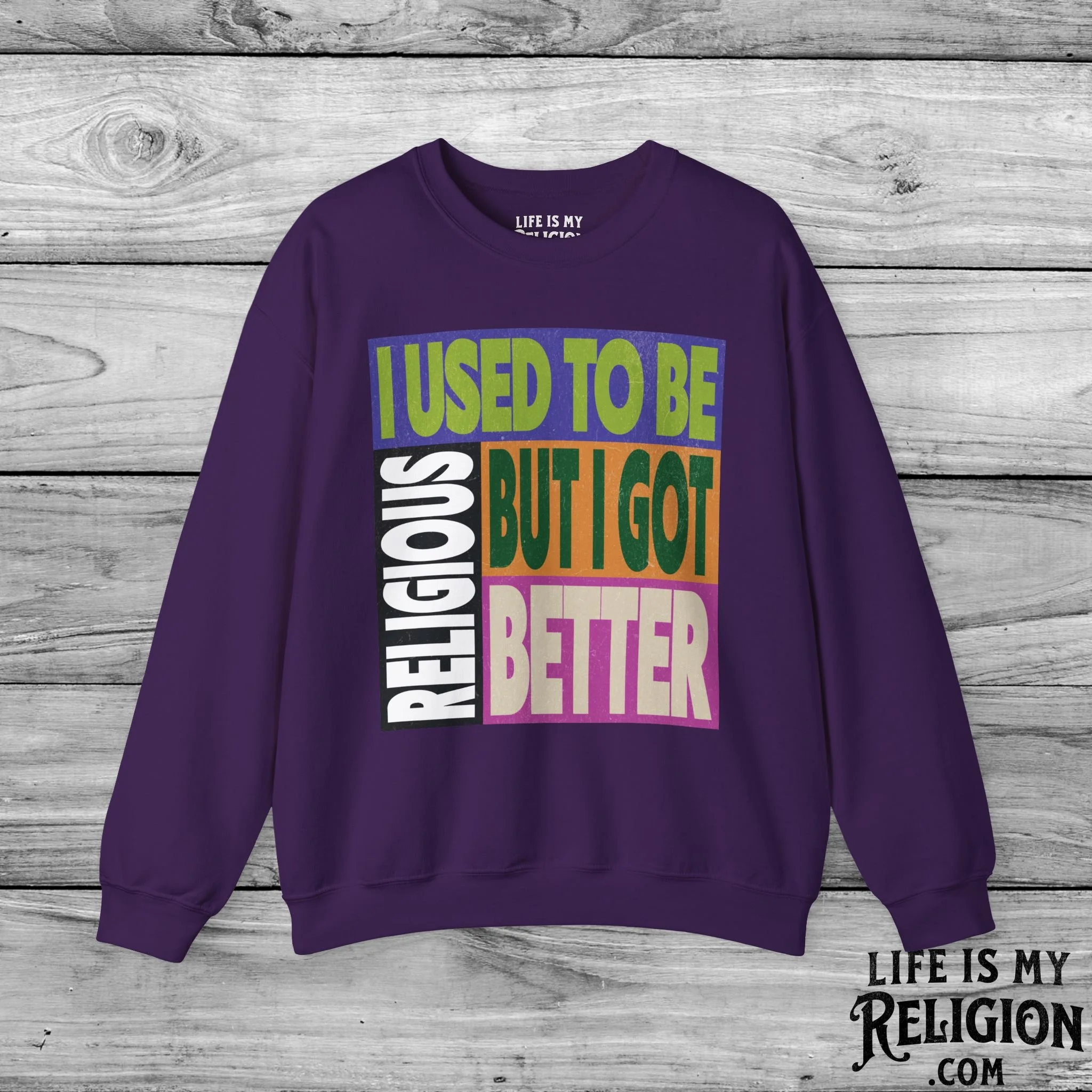 I Used to Be Religious, But I Got Better - Crewneck Sweatshirt