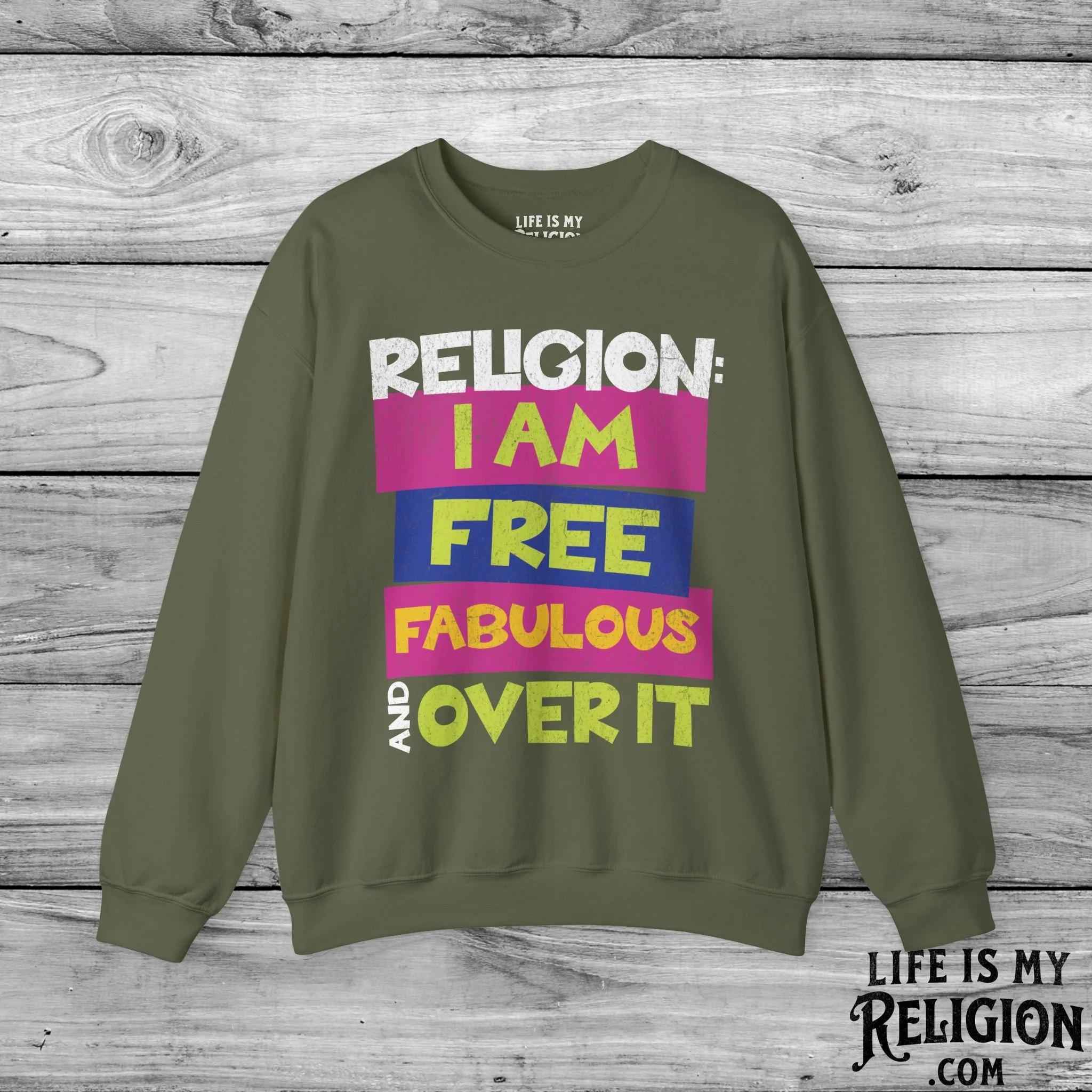 Religion: I Am Free, Fabulous, and Over It - Crewneck Sweatshirt