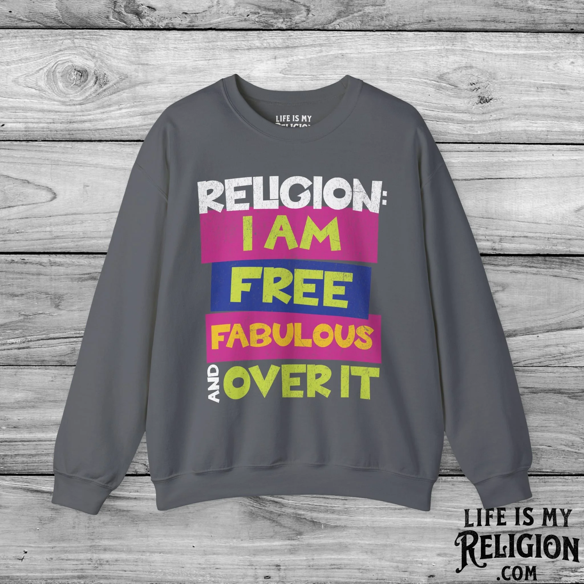 Religion: I Am Free, Fabulous, and Over It - Crewneck Sweatshirt