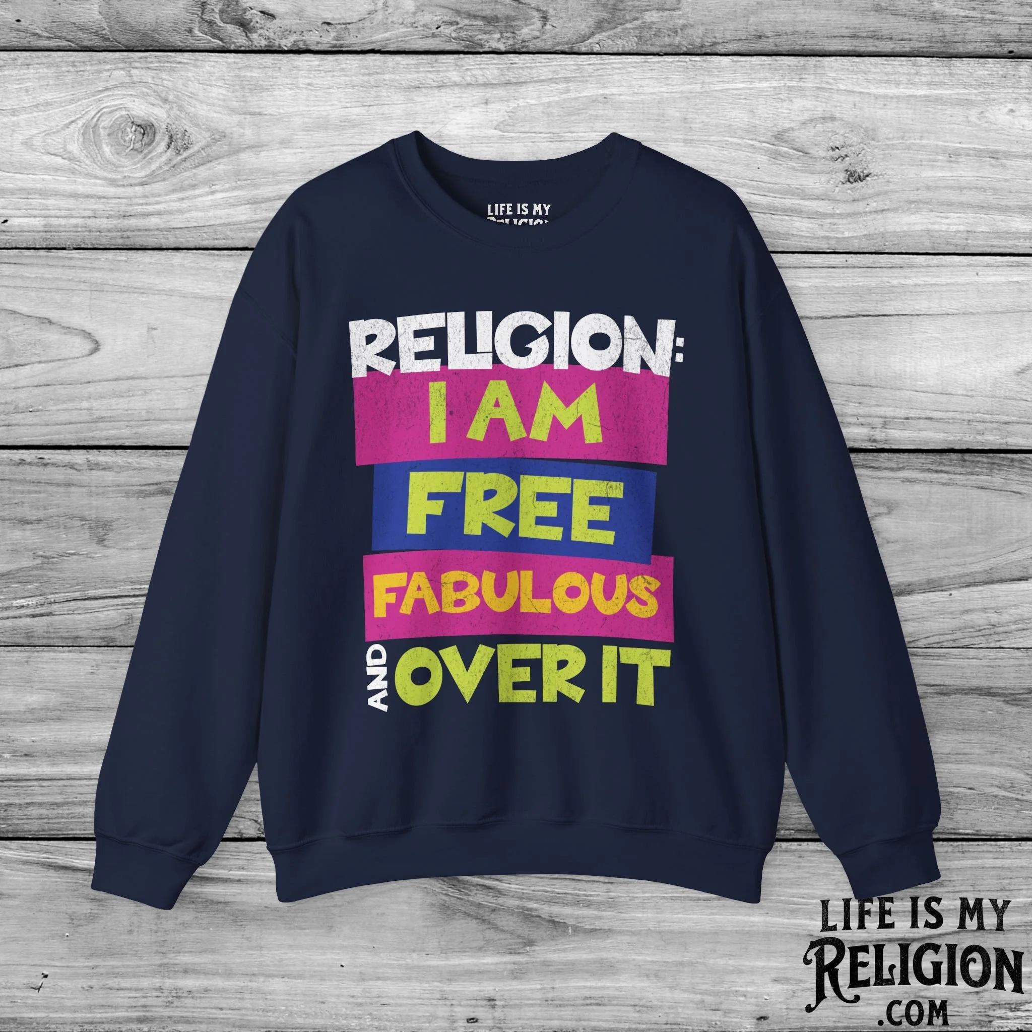 Religion: I Am Free, Fabulous, and Over It - Crewneck Sweatshirt