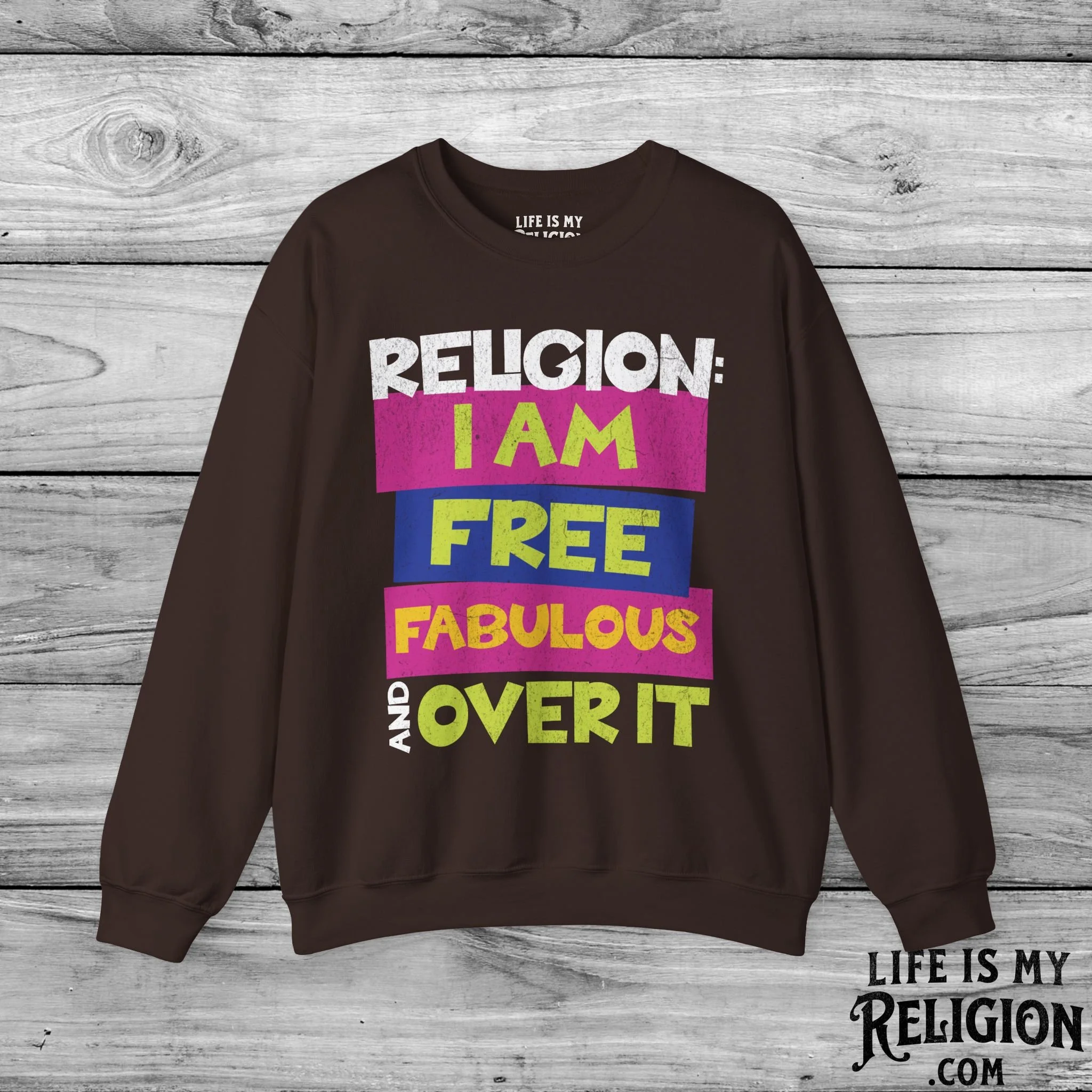 Religion: I Am Free, Fabulous, and Over It - Crewneck Sweatshirt