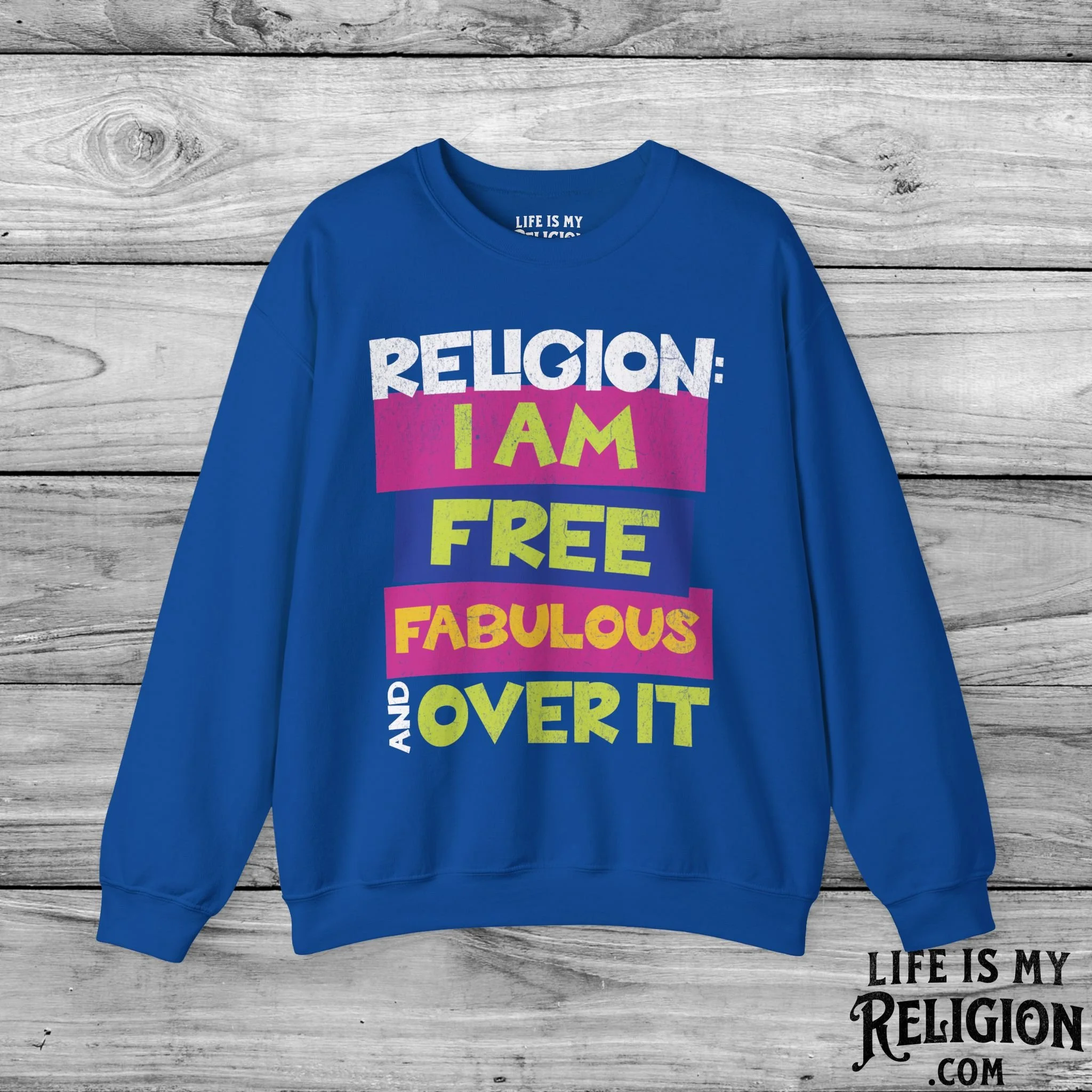 Religion: I Am Free, Fabulous, and Over It - Crewneck Sweatshirt