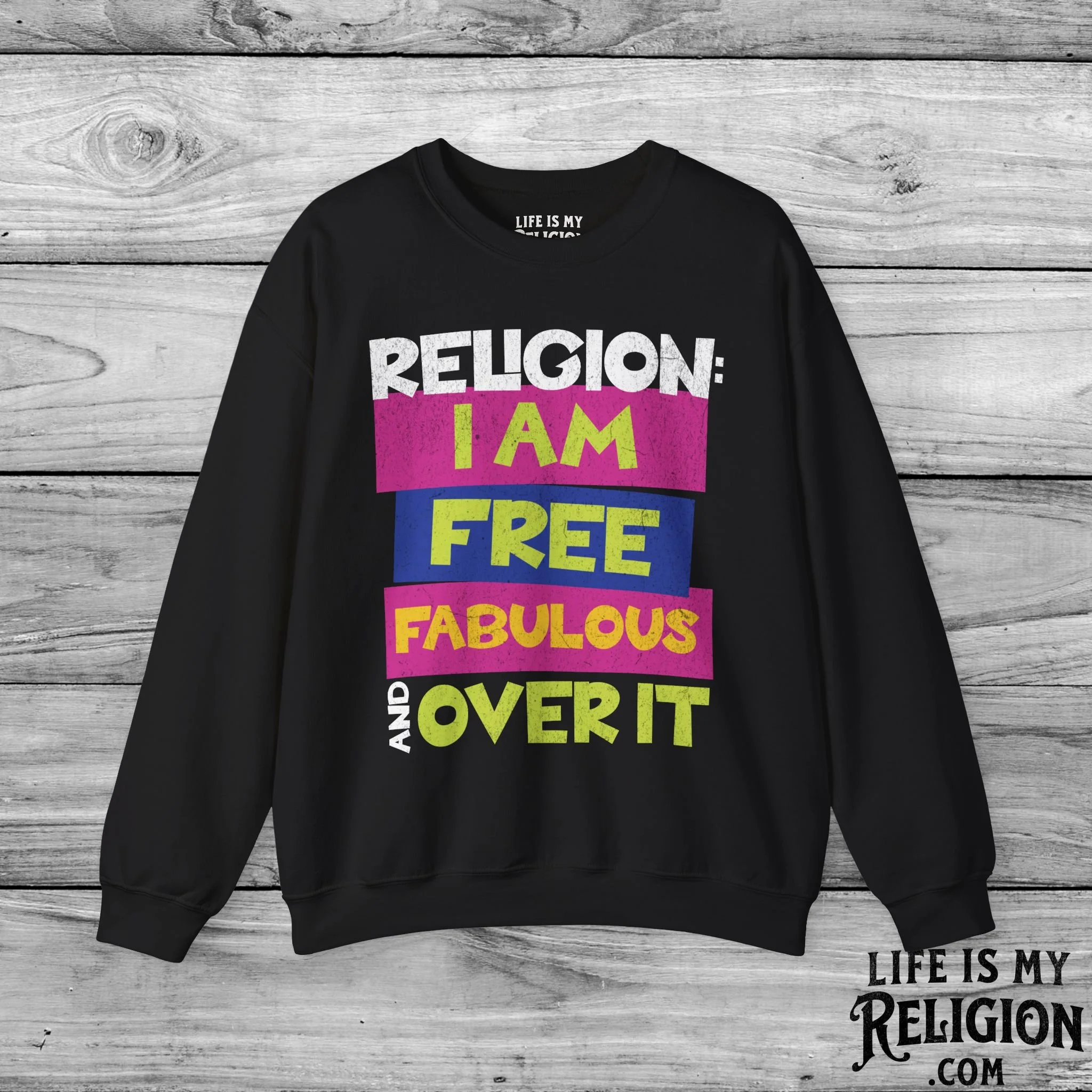 Religion: I Am Free, Fabulous, and Over It - Crewneck Sweatshirt