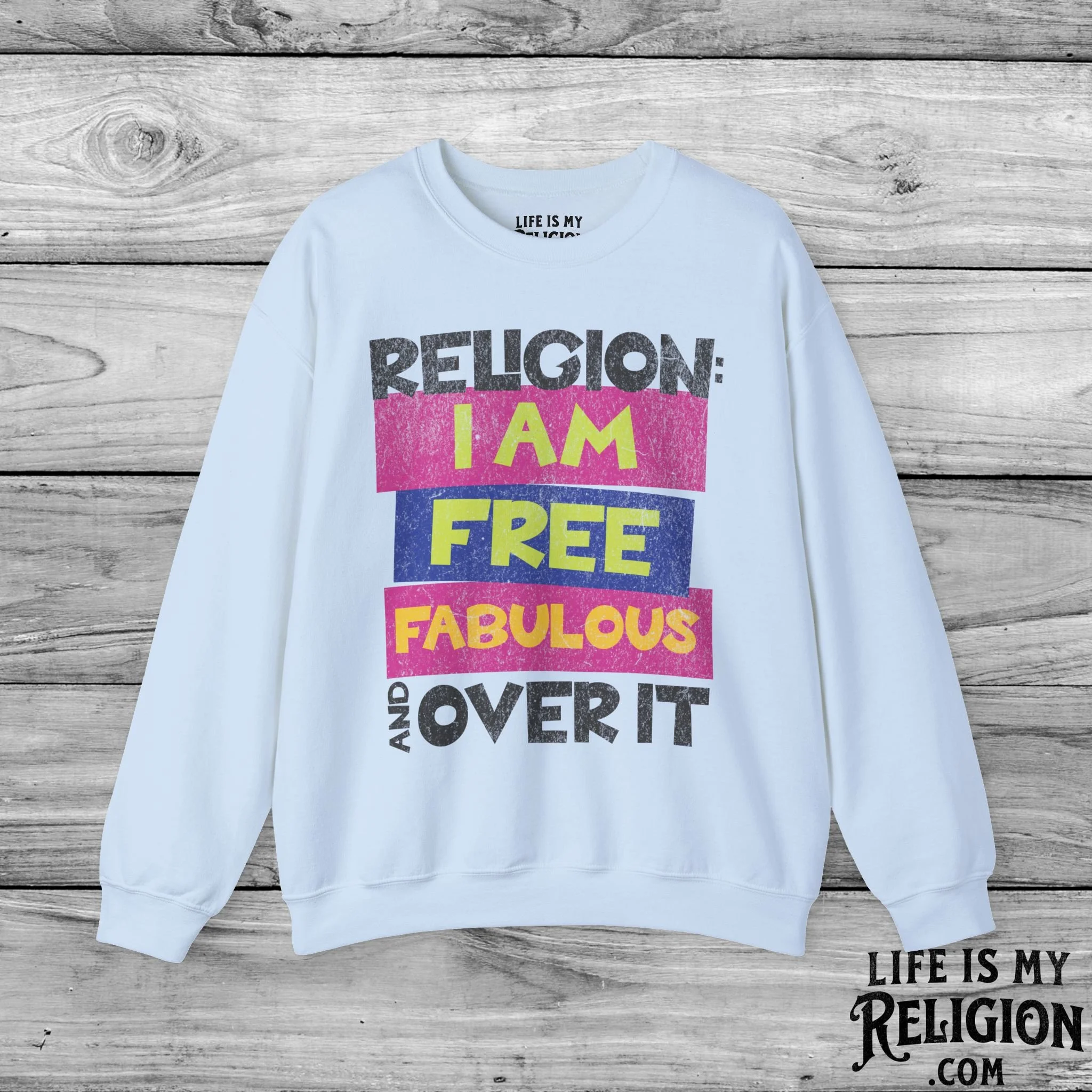 Religion: I Am Free, Fabulous, and Over It - Crewneck Sweatshirt