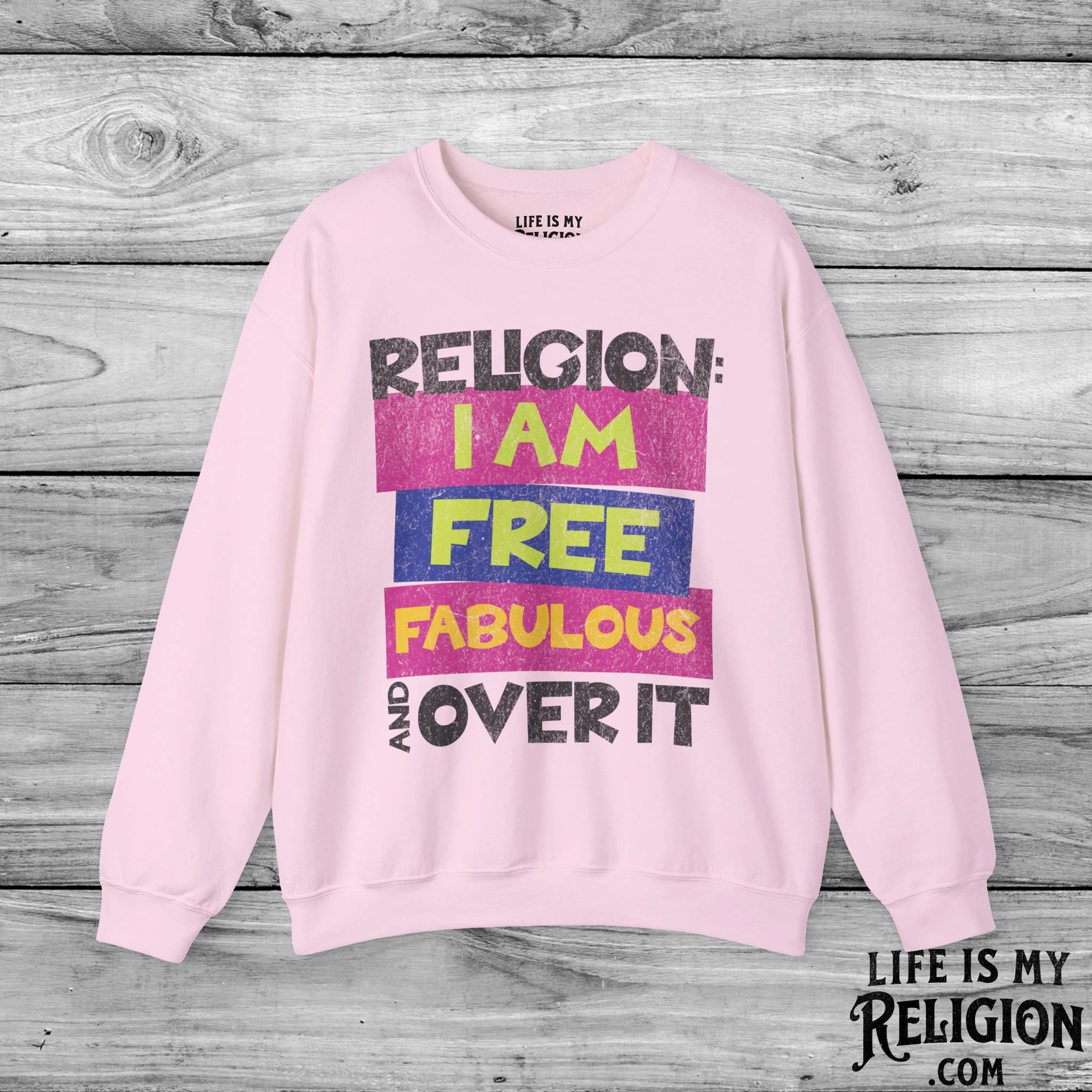 Religion: I Am Free, Fabulous, and Over It - Crewneck Sweatshirt