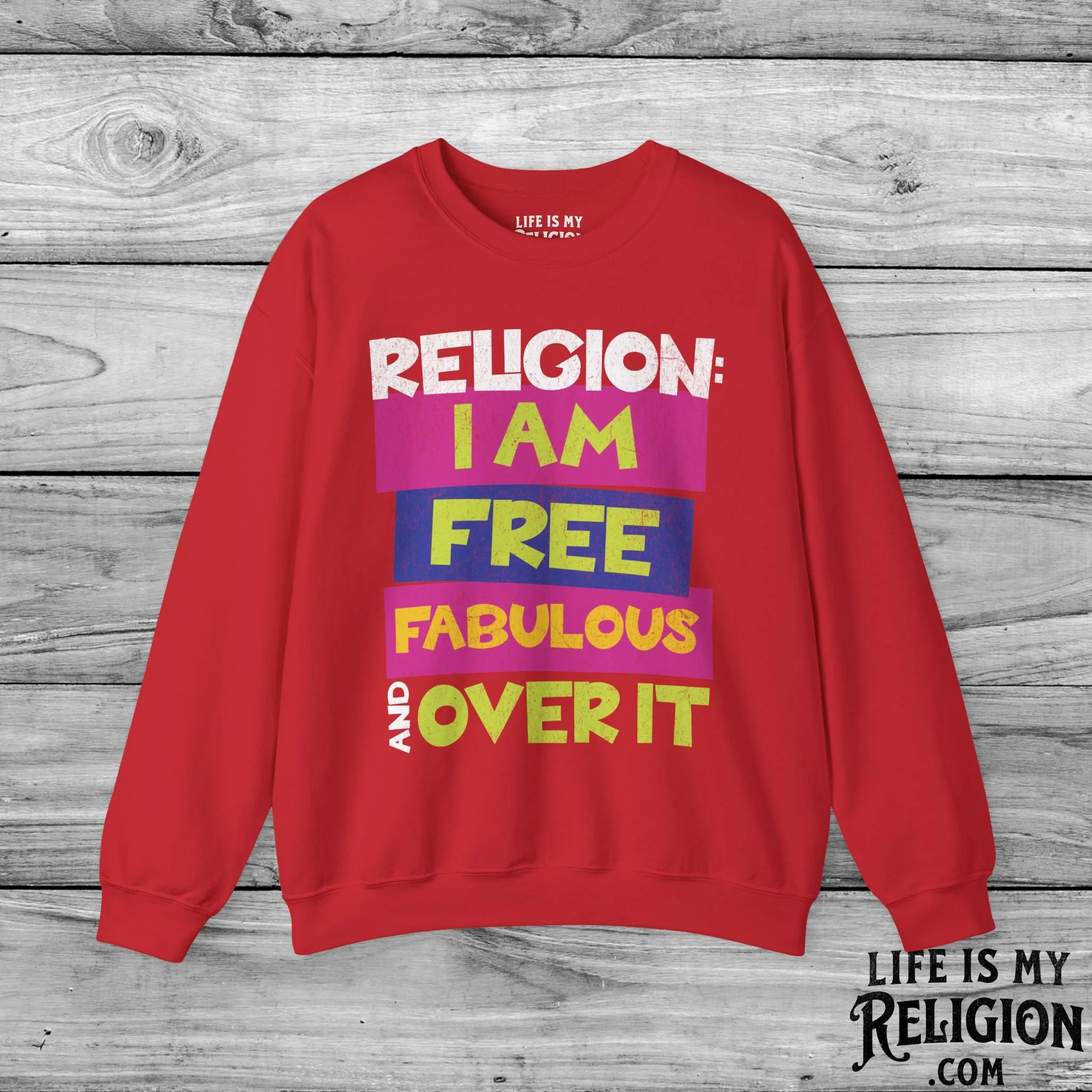 Religion: I Am Free, Fabulous, and Over It - Crewneck Sweatshirt