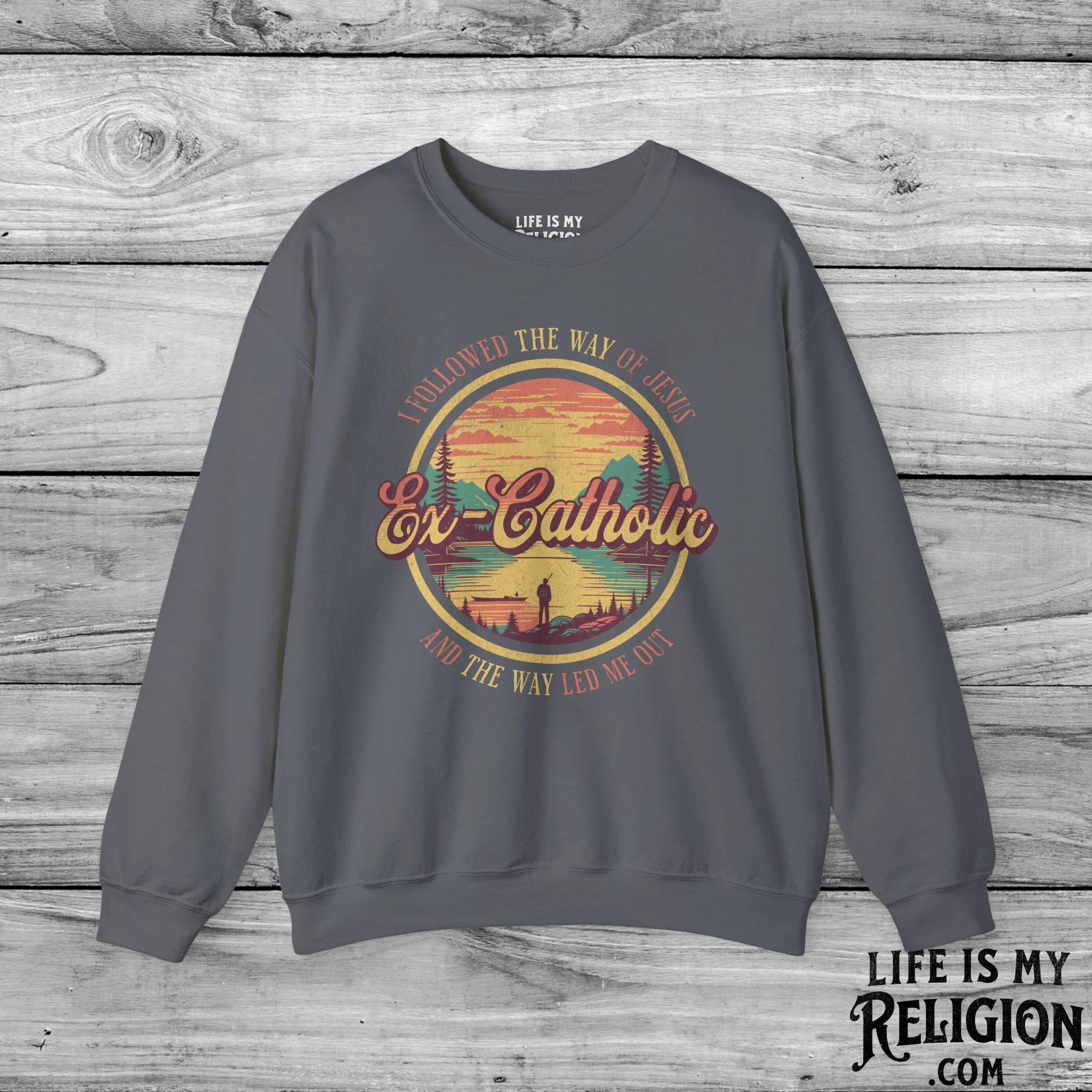 Ex-Catholic: I Followed The Way of Jesus - Crewneck Sweatshirt