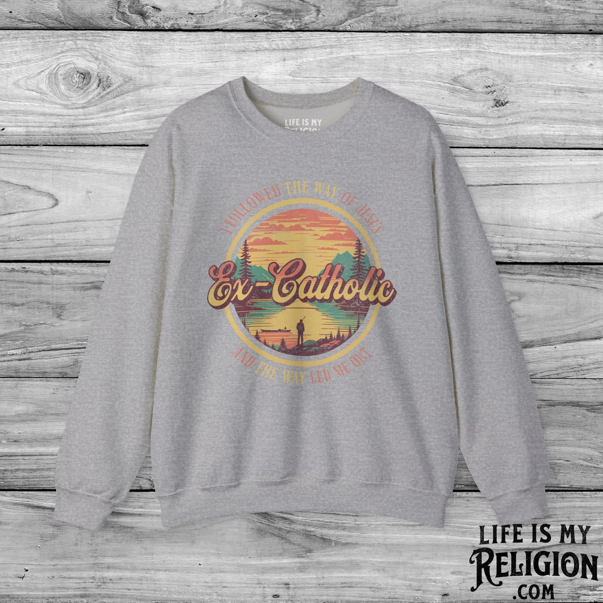 Ex-Catholic: I Followed The Way of Jesus - Crewneck Sweatshirt