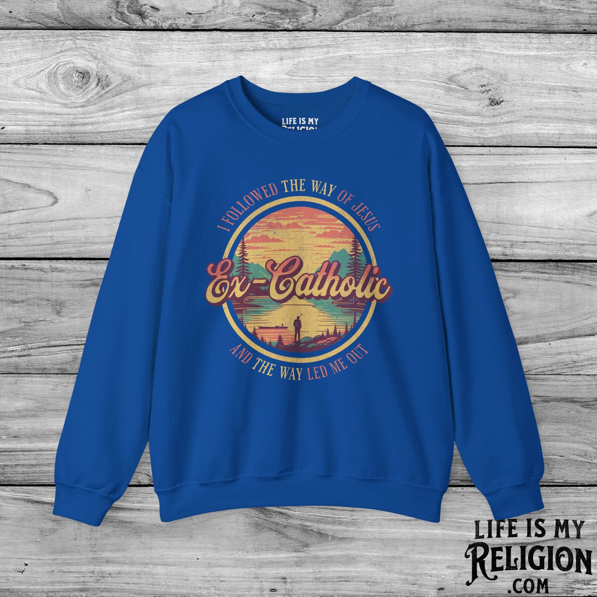 Ex-Catholic: I Followed The Way of Jesus - Crewneck Sweatshirt