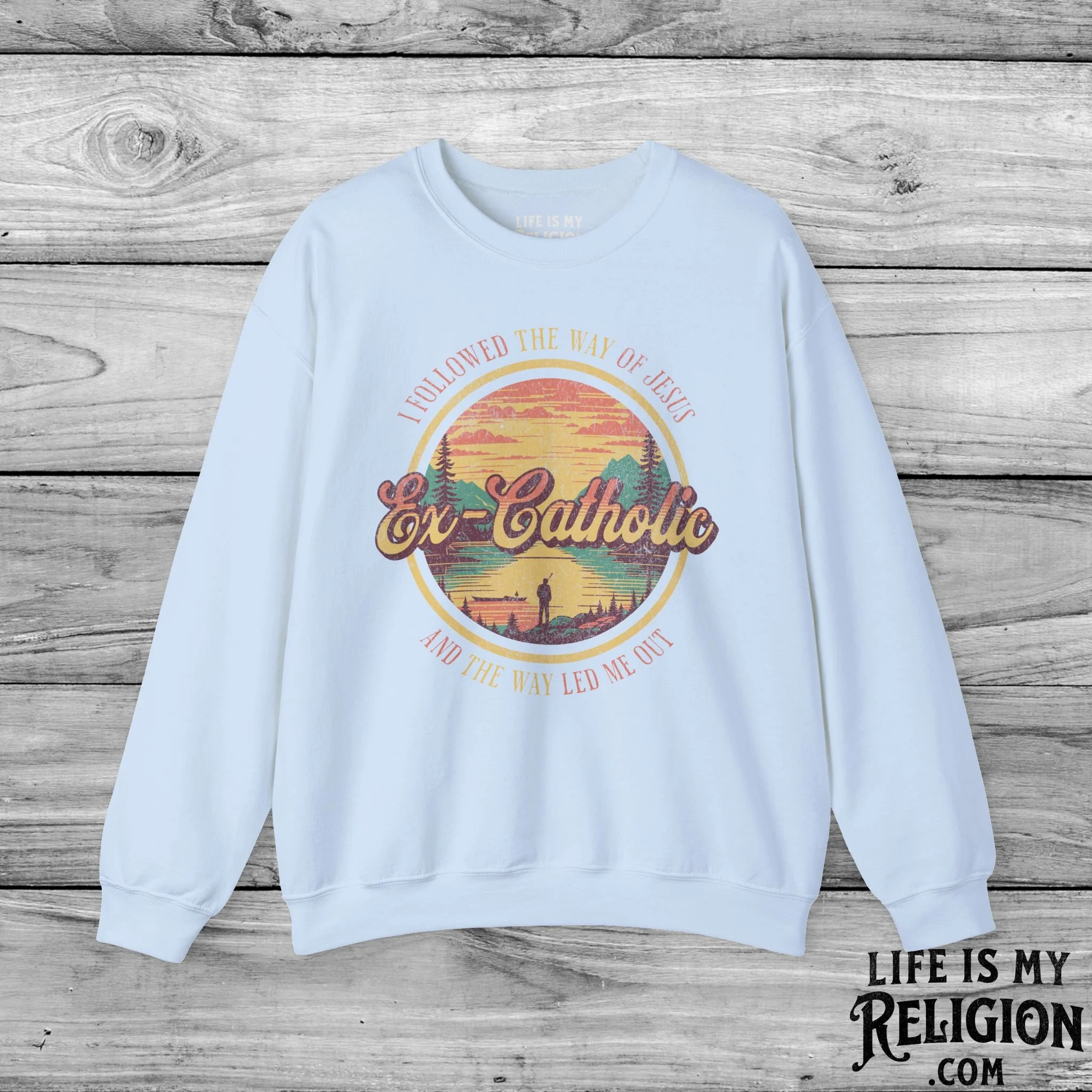 Ex-Catholic: I Followed The Way of Jesus - Crewneck Sweatshirt
