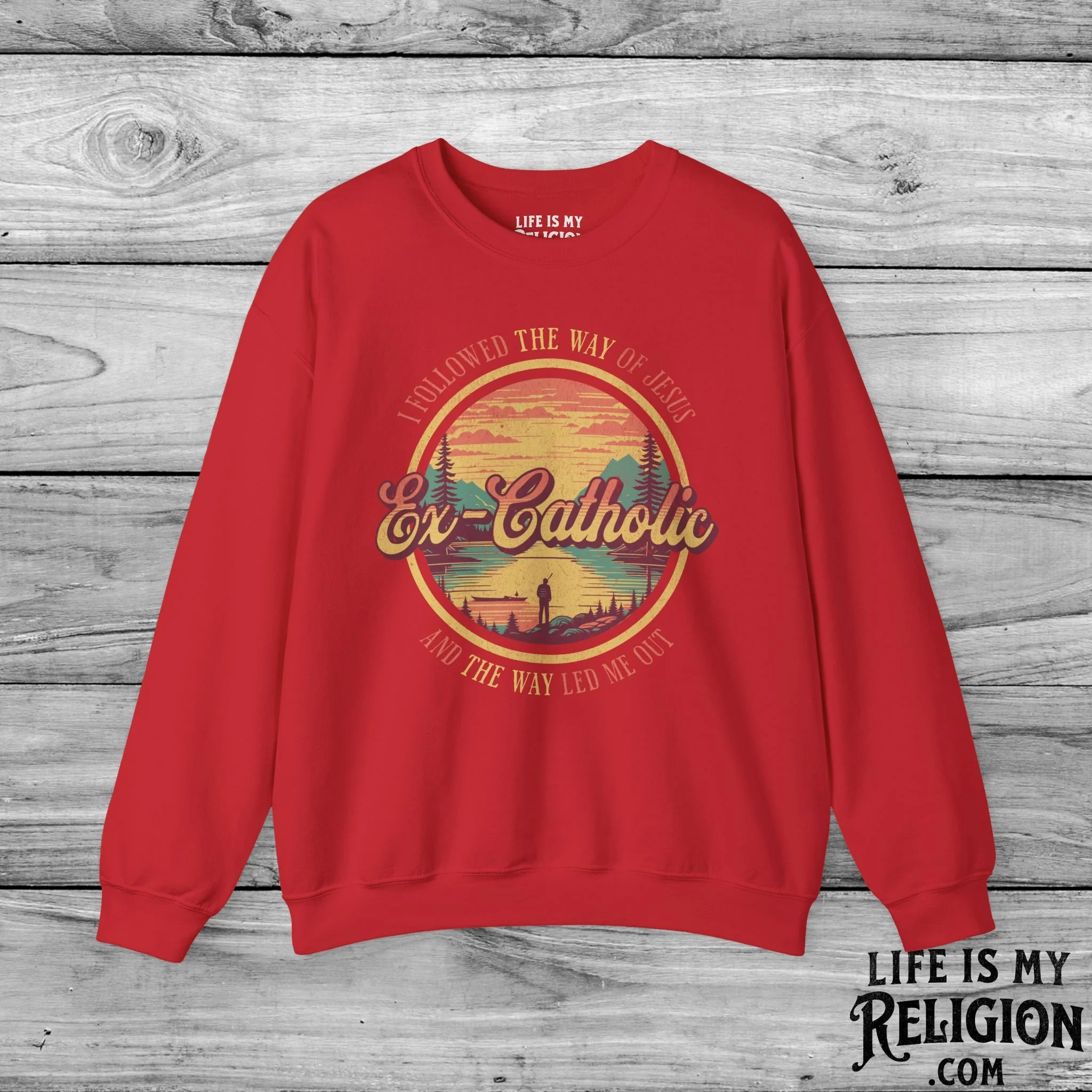Ex-Catholic: I Followed The Way of Jesus - Crewneck Sweatshirt