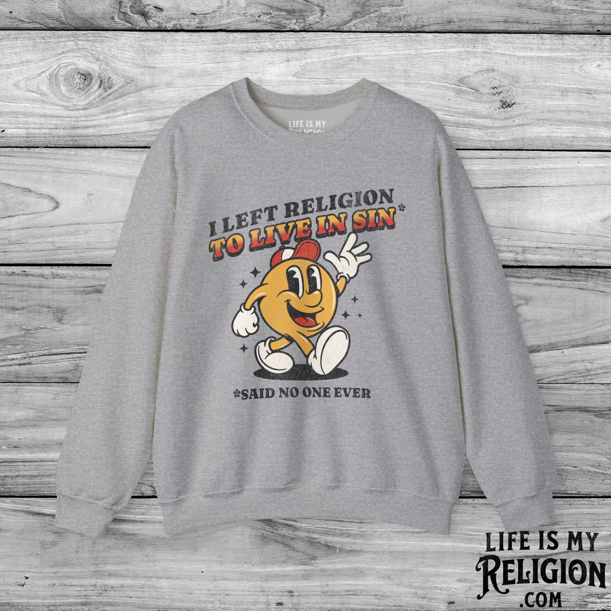 I Left Religion To Live In Sin, Said No One Ever - Crewneck Sweatshirt