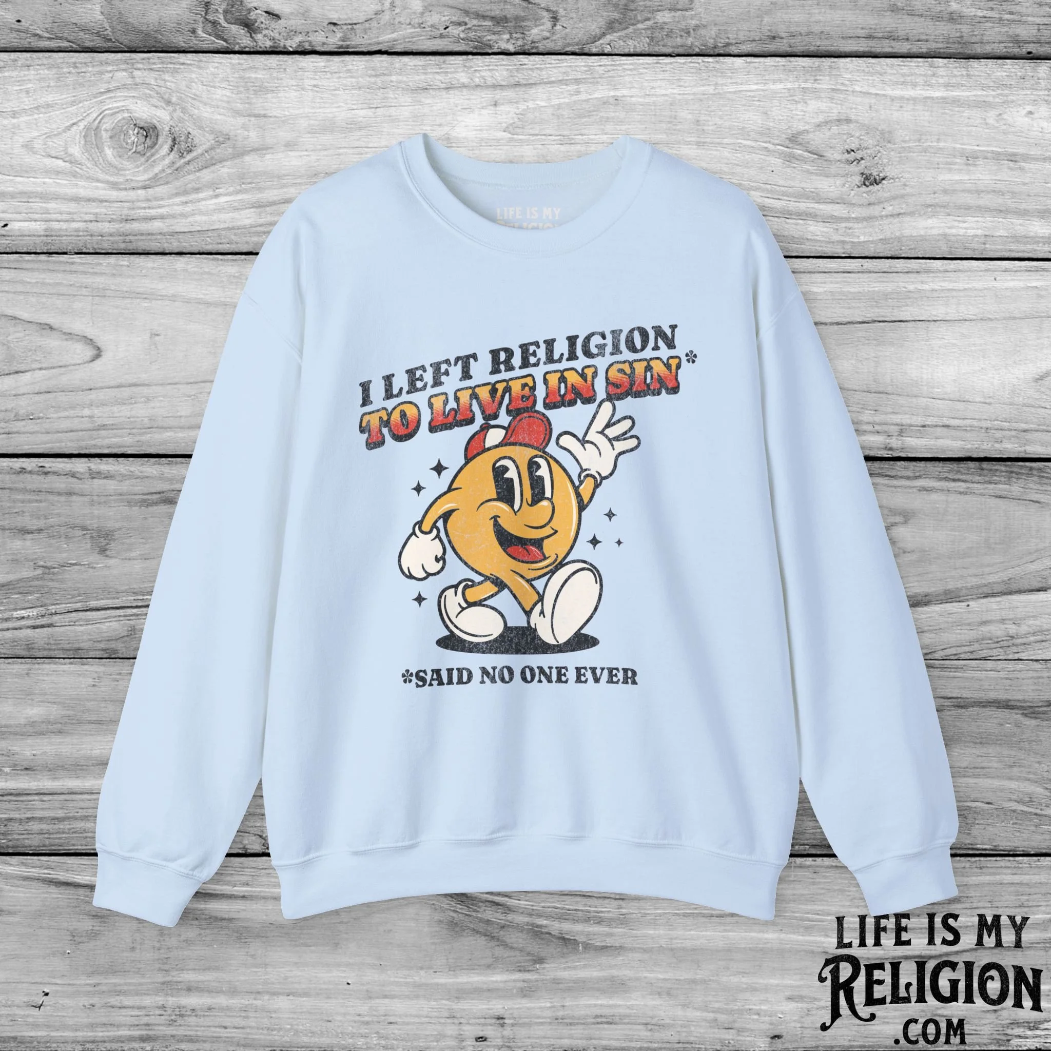 I Left Religion To Live In Sin, Said No One Ever - Crewneck Sweatshirt