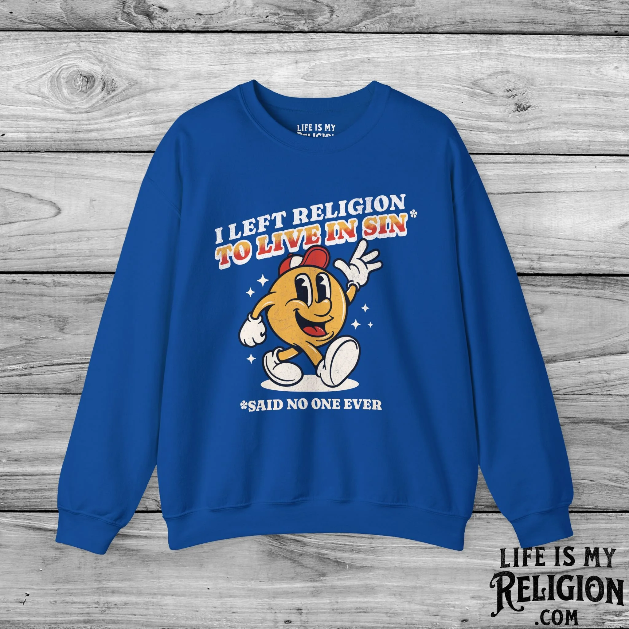 I Left Religion To Live In Sin, Said No One Ever - Crewneck Sweatshirt