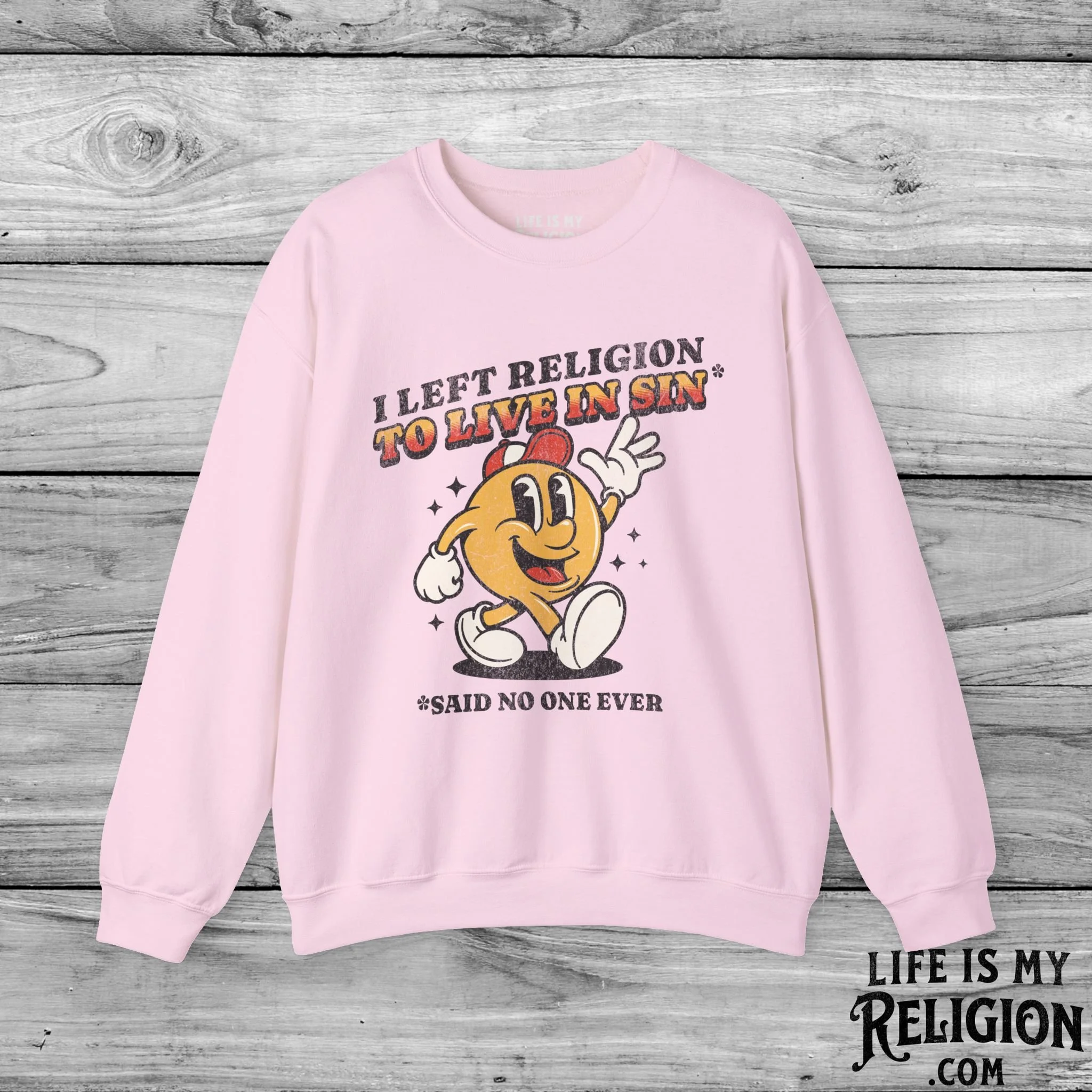 I Left Religion To Live In Sin, Said No One Ever - Crewneck Sweatshirt