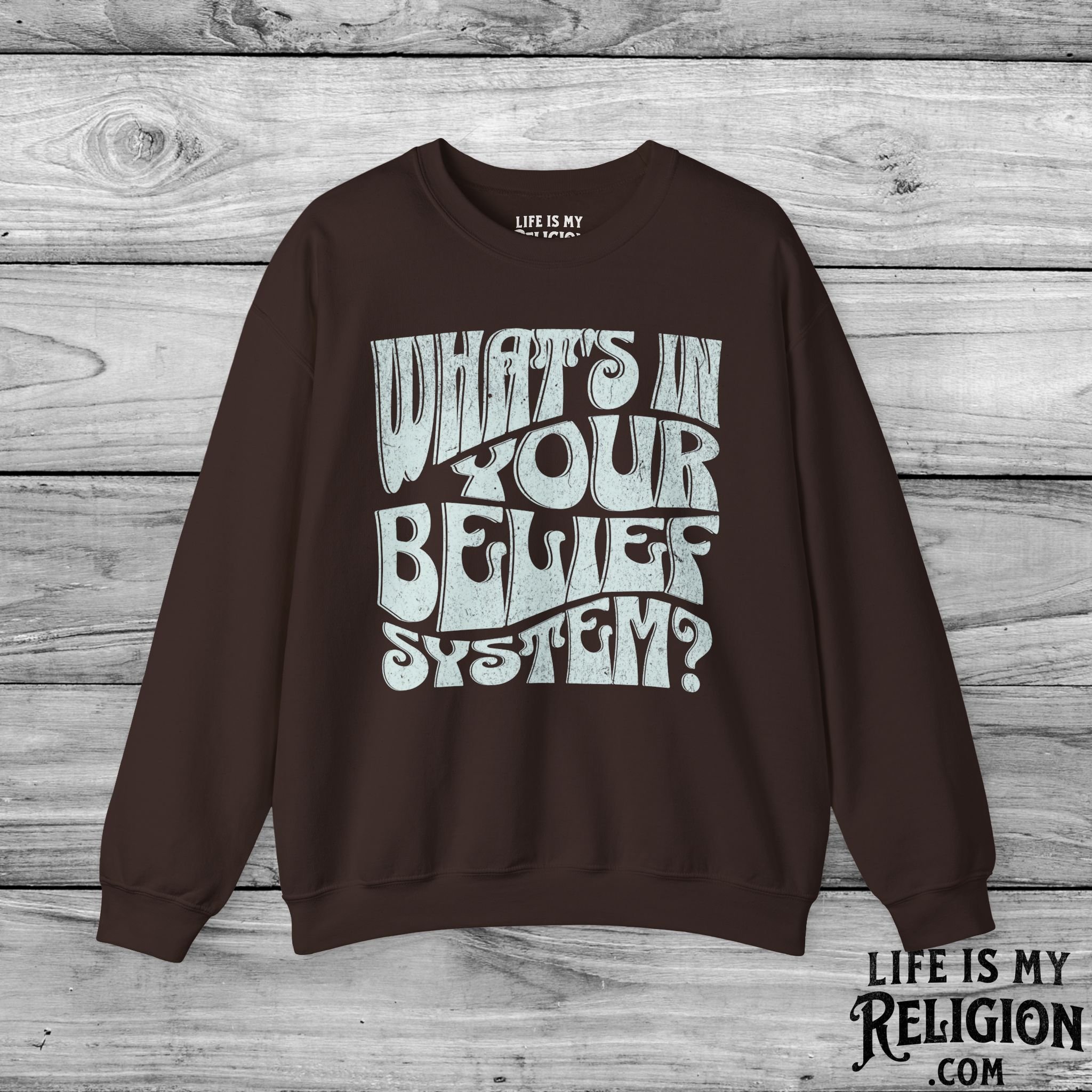 What's In Your Belief System? - Crewneck Sweatshirt