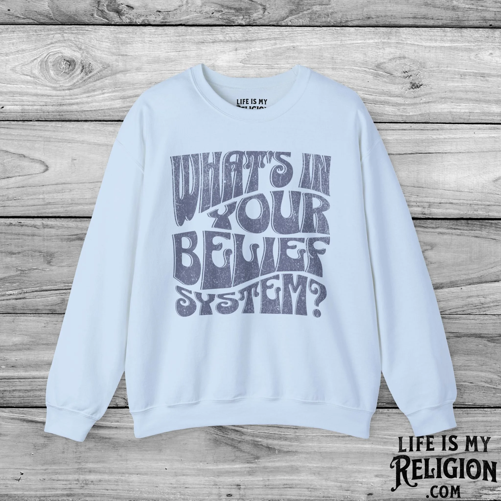 What's In Your Belief System? - Crewneck Sweatshirt