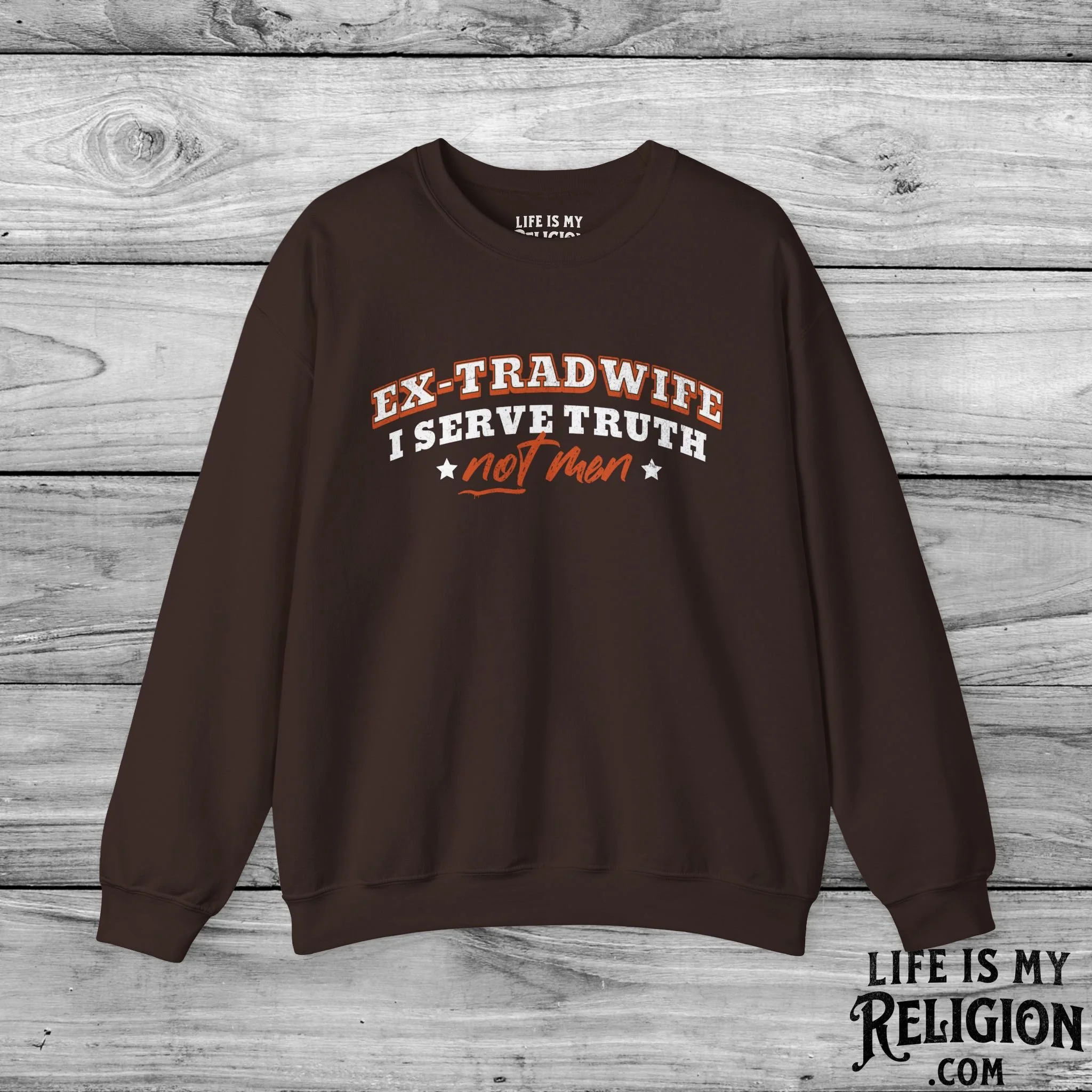 Ex-Tradwife I Serve Truth Not Men - Crewneck Sweatshirt