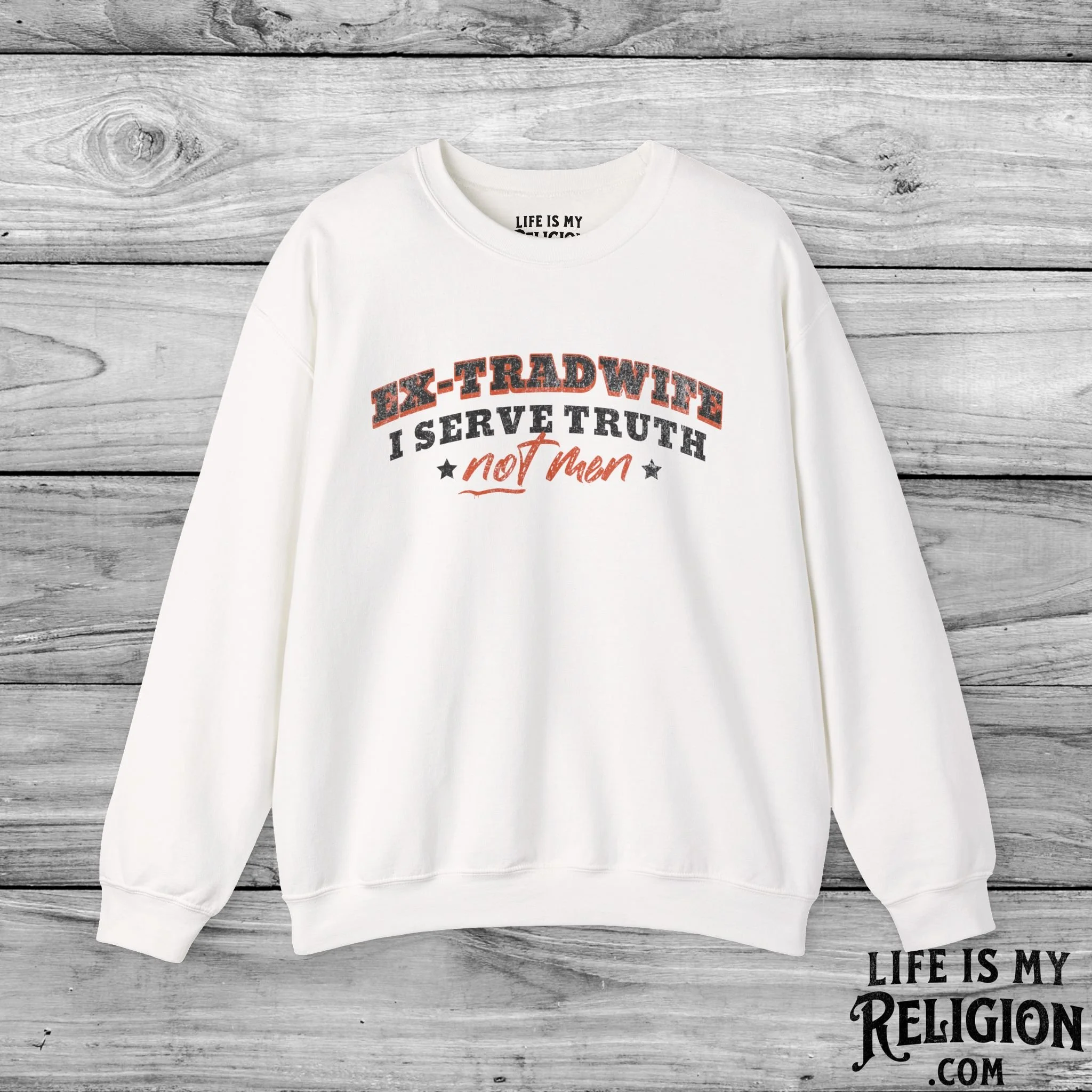 Ex-Tradwife I Serve Truth Not Men - Crewneck Sweatshirt