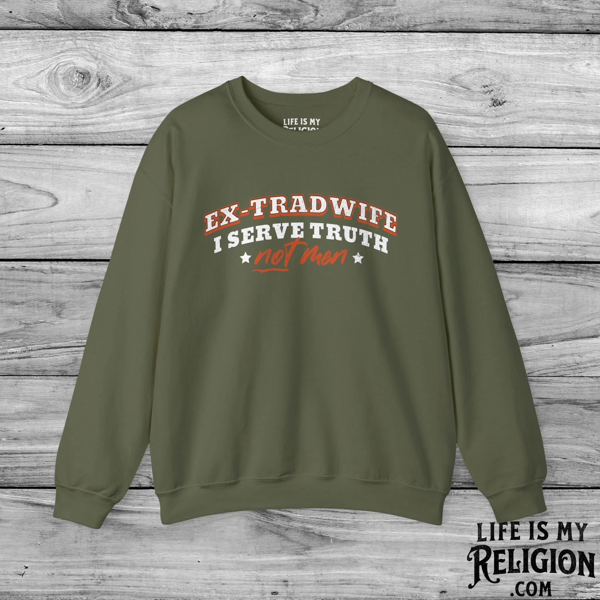 Ex-Tradwife I Serve Truth Not Men - Crewneck Sweatshirt