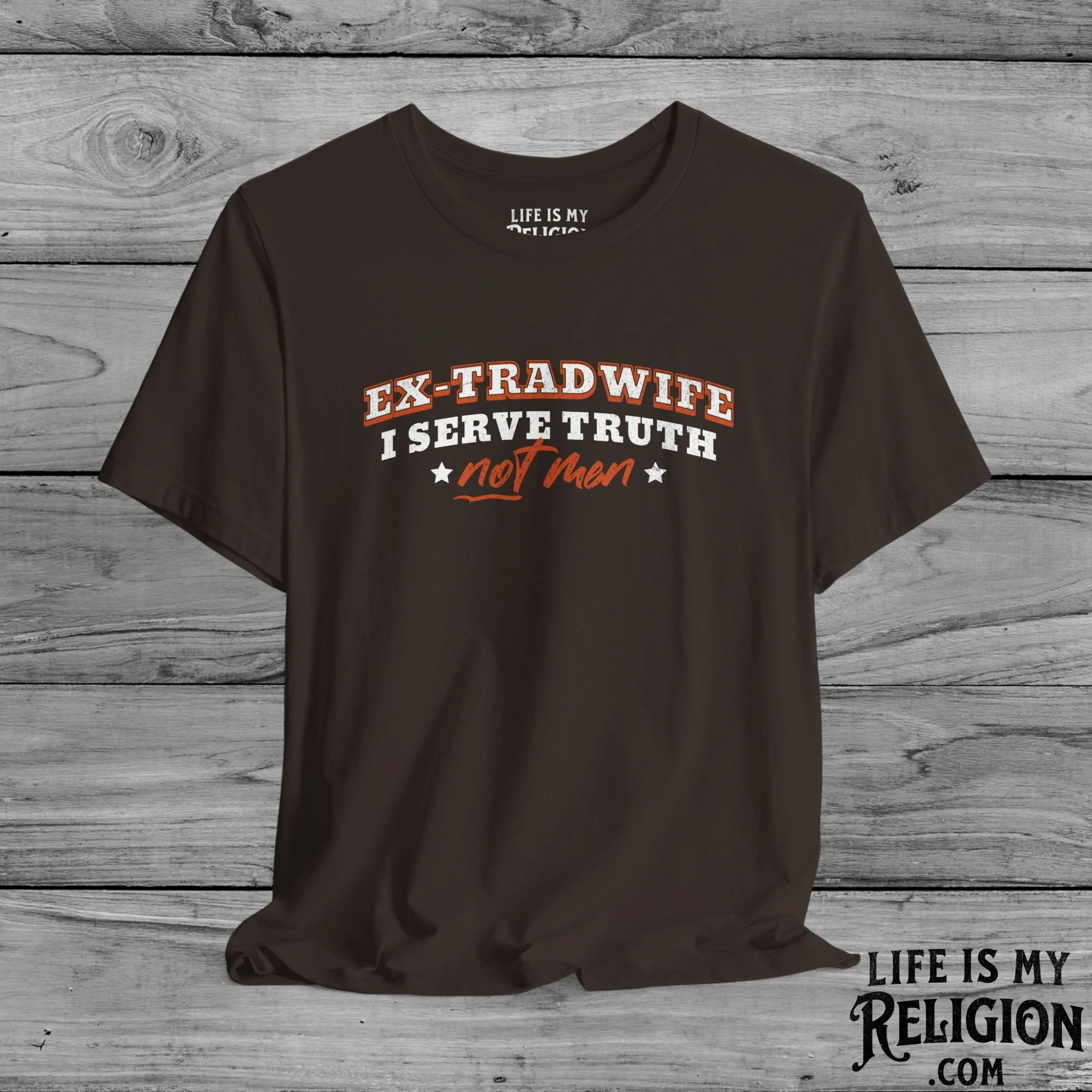Ex-Tradwife I Serve Truth Not Men - T-Shirt