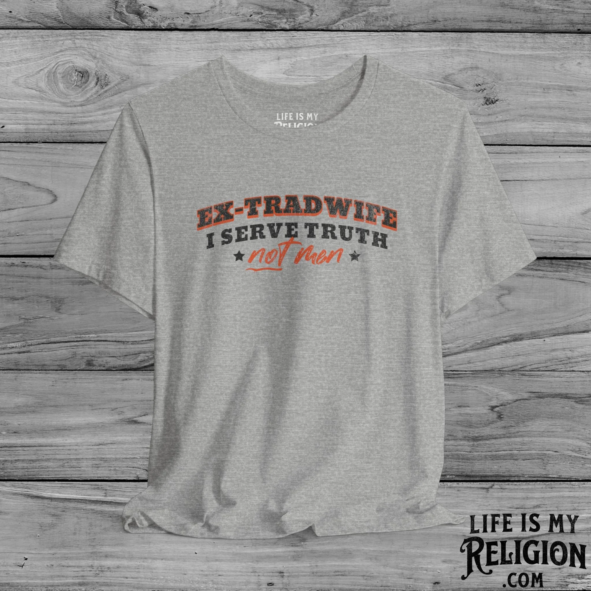 Ex-Tradwife I Serve Truth Not Men - T-Shirt